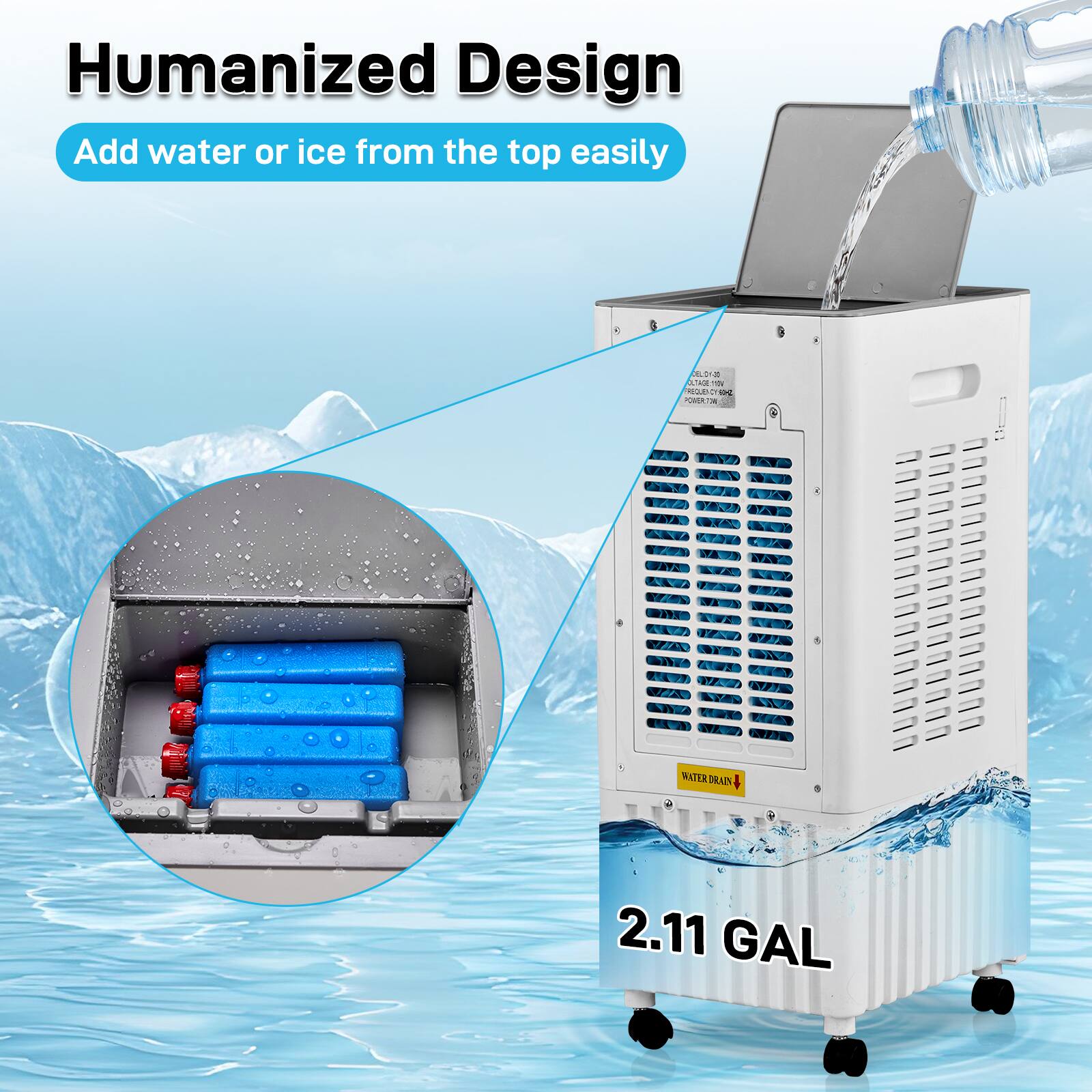 Humanized Design  
Add water or ice from the top easily  

2.11 GAL