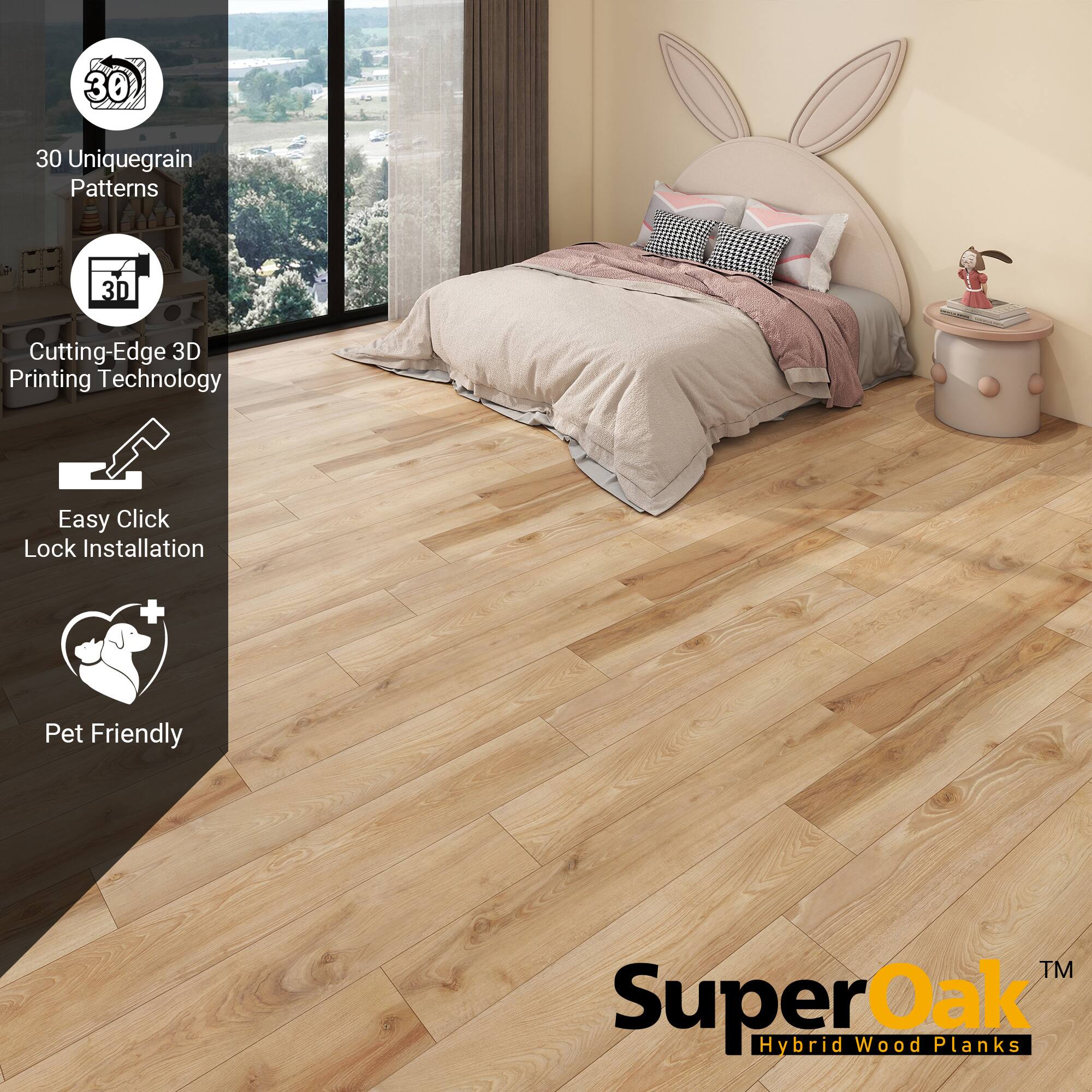 SuperOak™ Hybrid Wood Planks

- 30 Unique Grain Patterns
- Cutting-Edge 3D Printing Technology
- Easy Click Lock Installation
- Pet Friendly