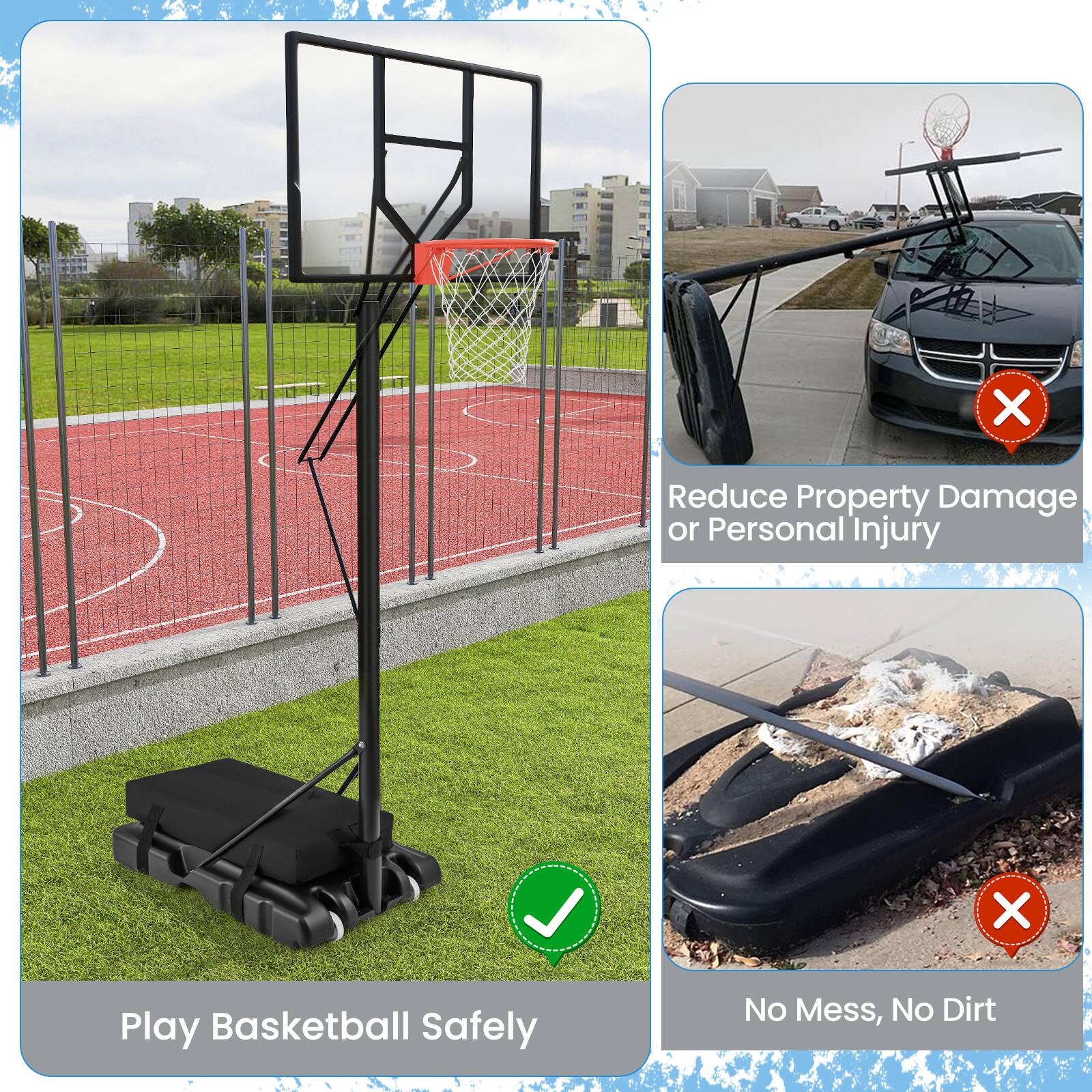- Reduce Property Damage or Personal Injury
- Play Basketball Safely
- No Mess, No Dirt