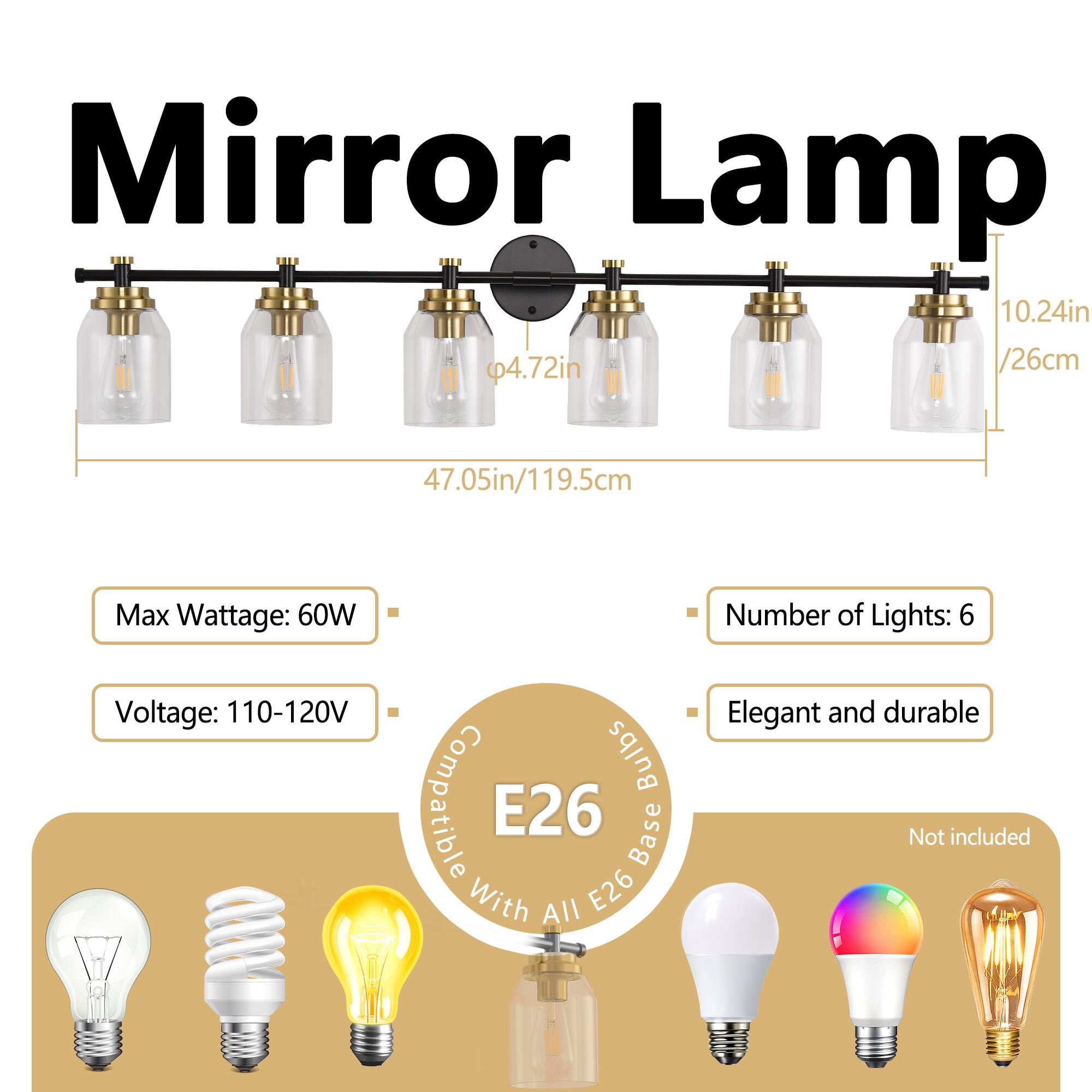 Mirror Lamp

- Dimensions: 47.05in / 119.5cm (length) x 10.24in / 26cm (height)
- Max Wattage: 60W
- Voltage: 110-120V
- Number of Lights: 6
- Bulb Base: E26
- Compatible with all E26 bulbs
- Elegant and durable
- Not included