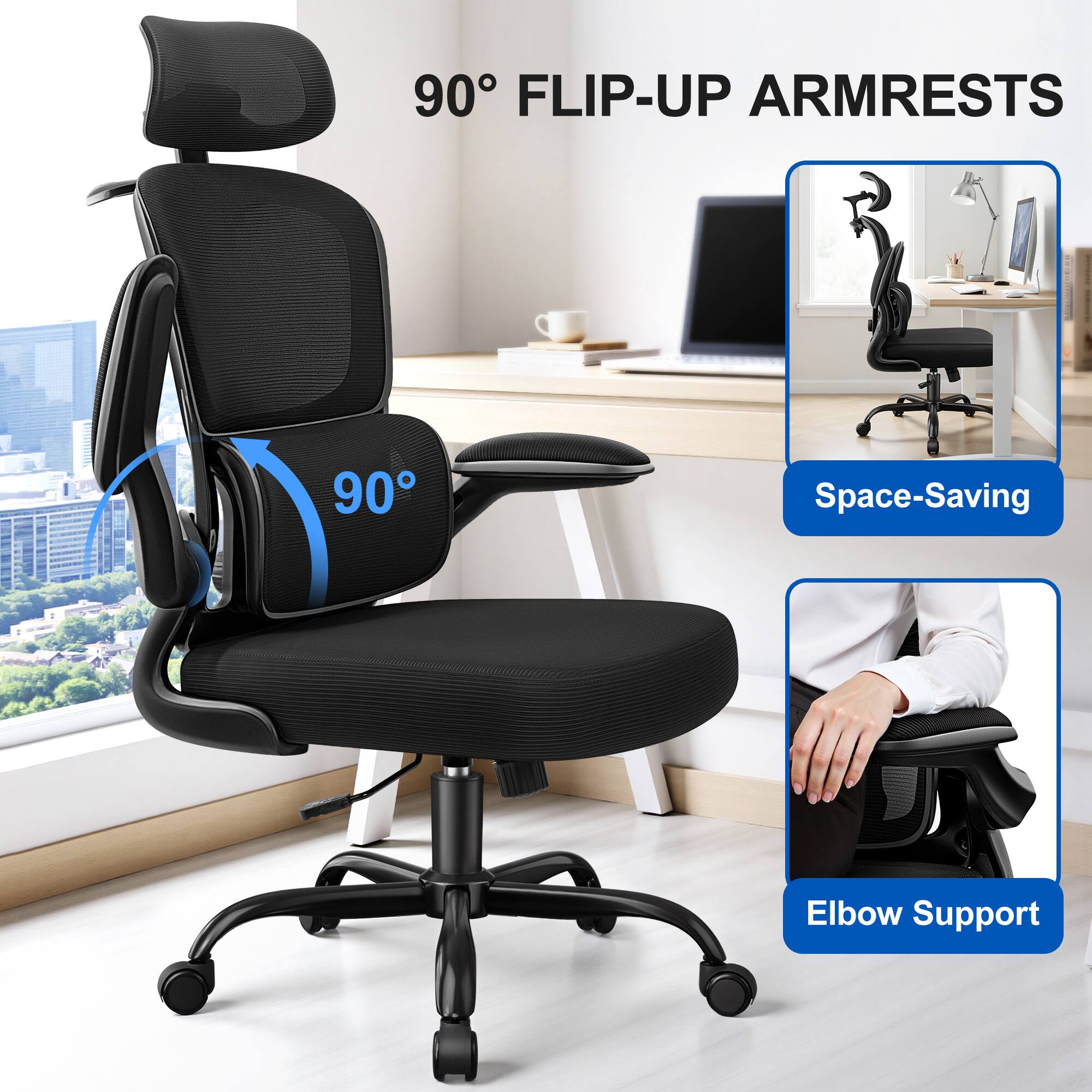90° FLIP-UP ARMRESTS  
90° Space-Saving Elbow Support