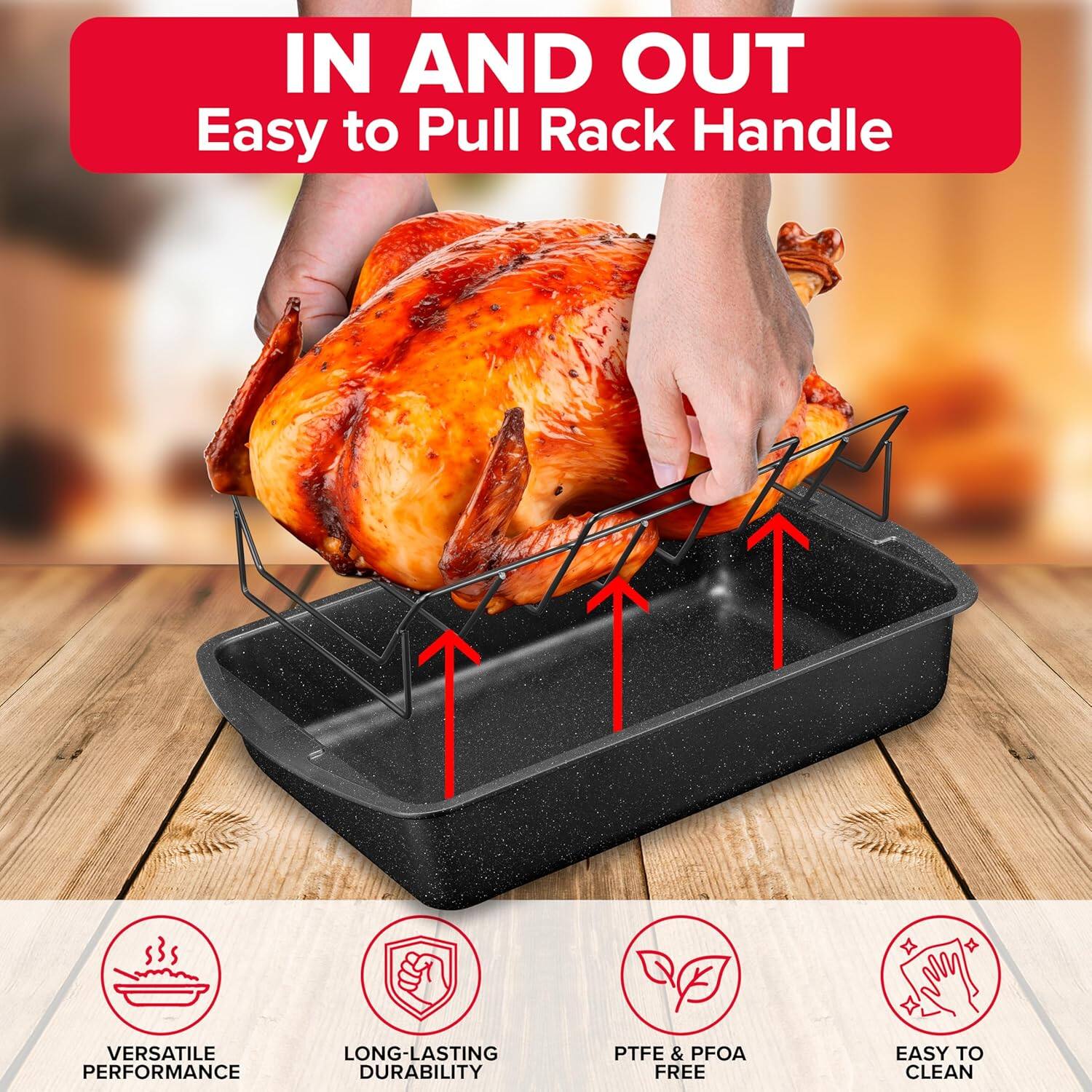 IN AND OUT  
Easy to Pull Rack Handle  

VERSATILE PERFORMANCE  
LONG-LASTING DURABILITY  
PTFE & PFOA FREE  
EASY TO CLEAN
