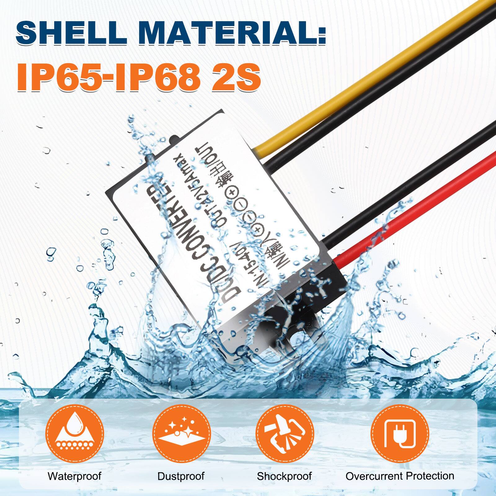 SHELL MATERIAL: IP65-IP68 2S

CONVERTER OGTA2V5Amax + 1 I 8 I + + IN:15-40V IN/ DC/DC

Waterproof  
Dustproof  
Shockproof  
Overcurrent Protection
