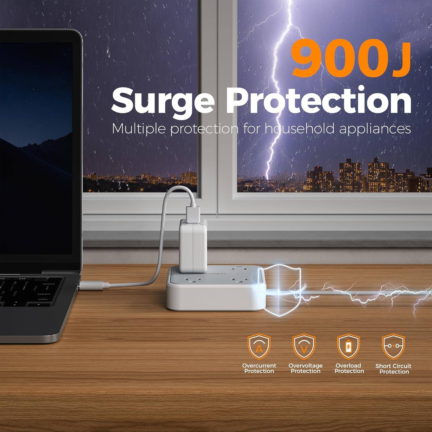 900J Surge Protection  
Multiple protection for household appliances  
- Overcurrent Protection  
- Overvoltage Protection  
- Overload Protection  
- Short Circuit Protection