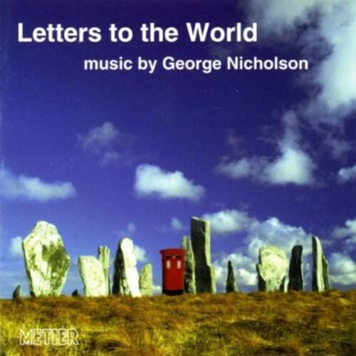 Letters to the World  
music by George Nicholson  

METIER