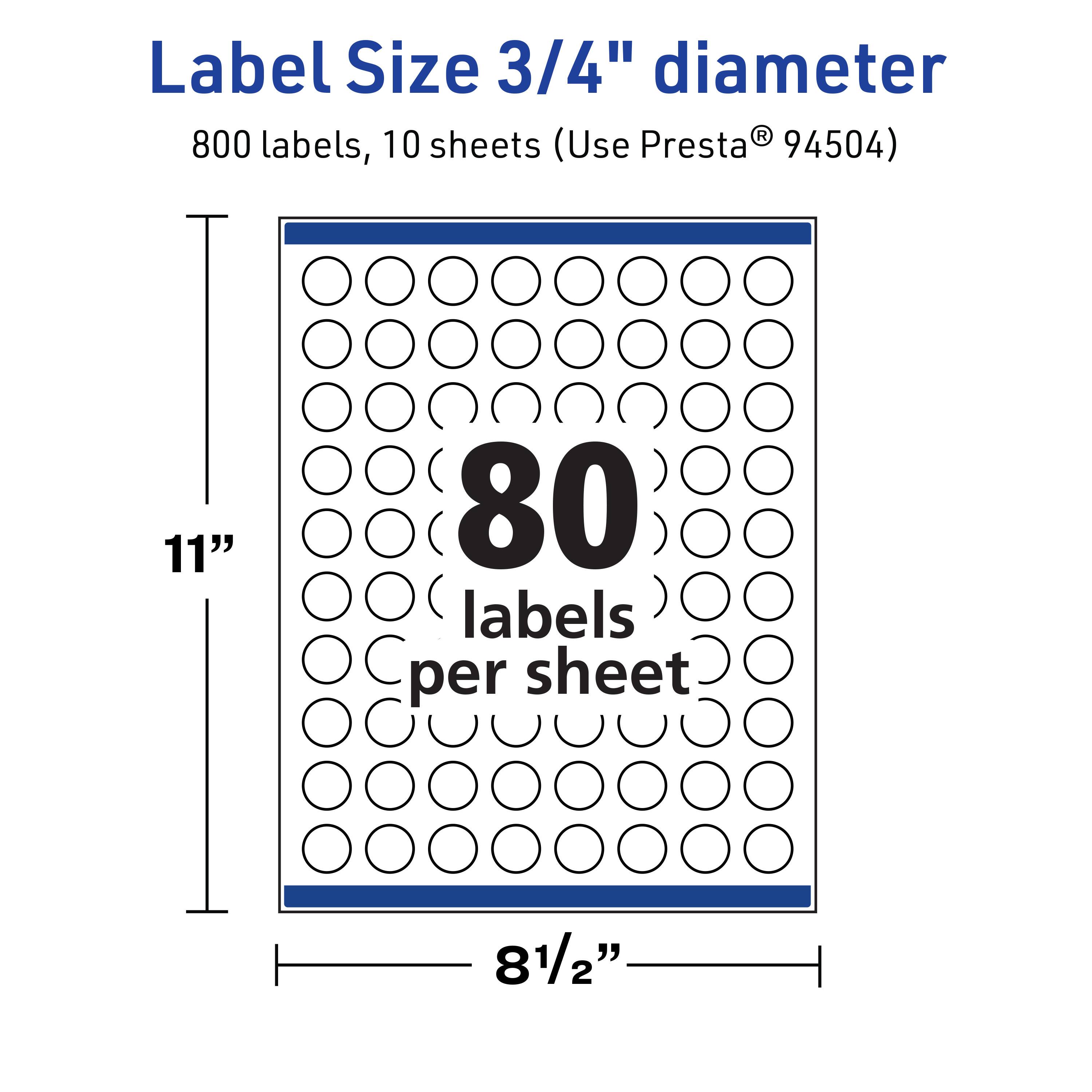 Label Size 3/4" diameter  
800 labels, 10 sheets (Use Presta® 94504)  
11"  
80 labels per sheet  
8 1/2"