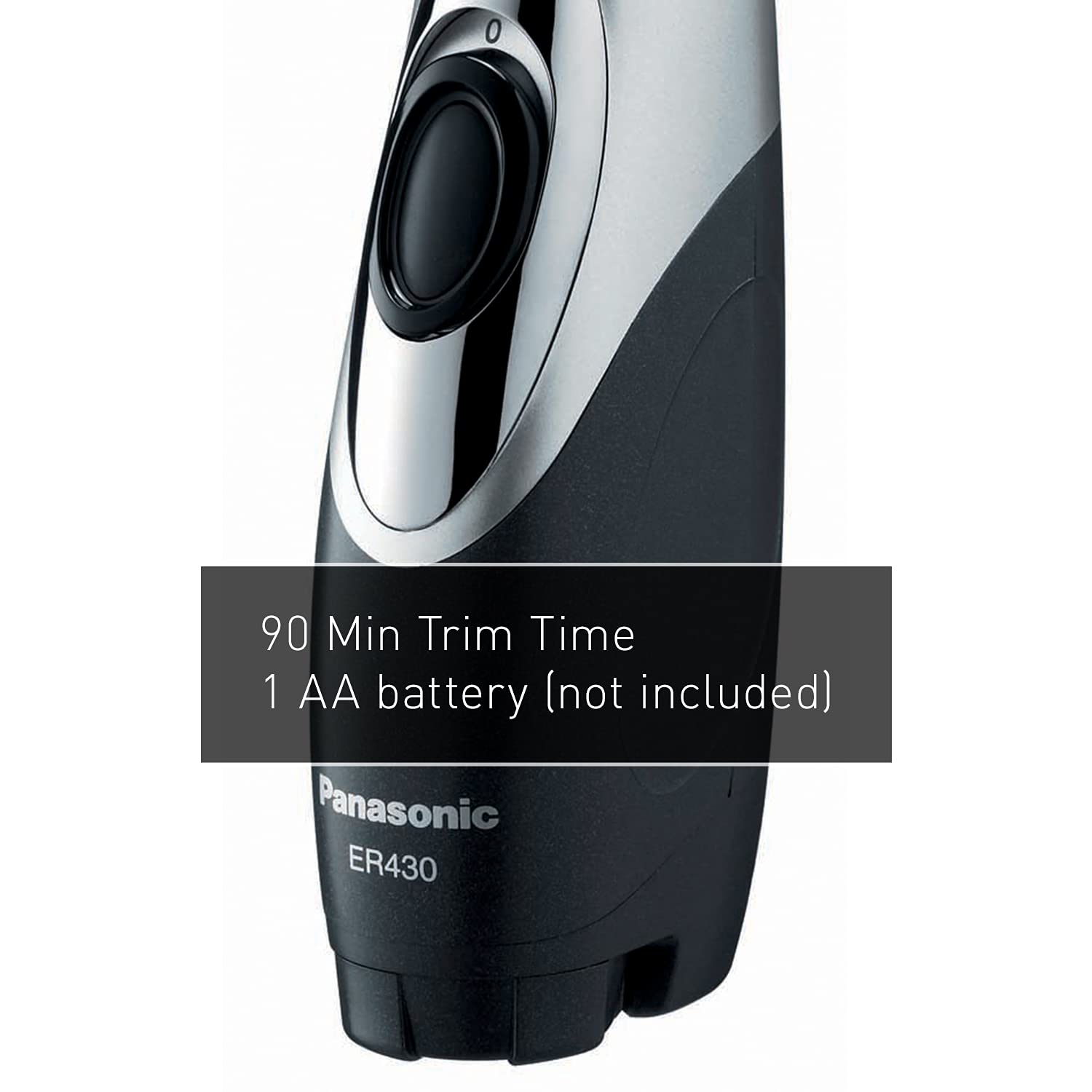 90 Min Trim Time  
1 AA battery (not included)  
Panasonic ER430