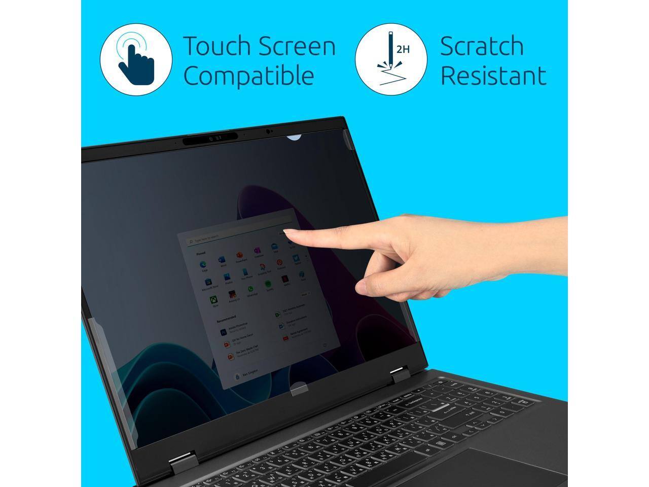 Touch Screen Compatible  
2H Scratch Resistant