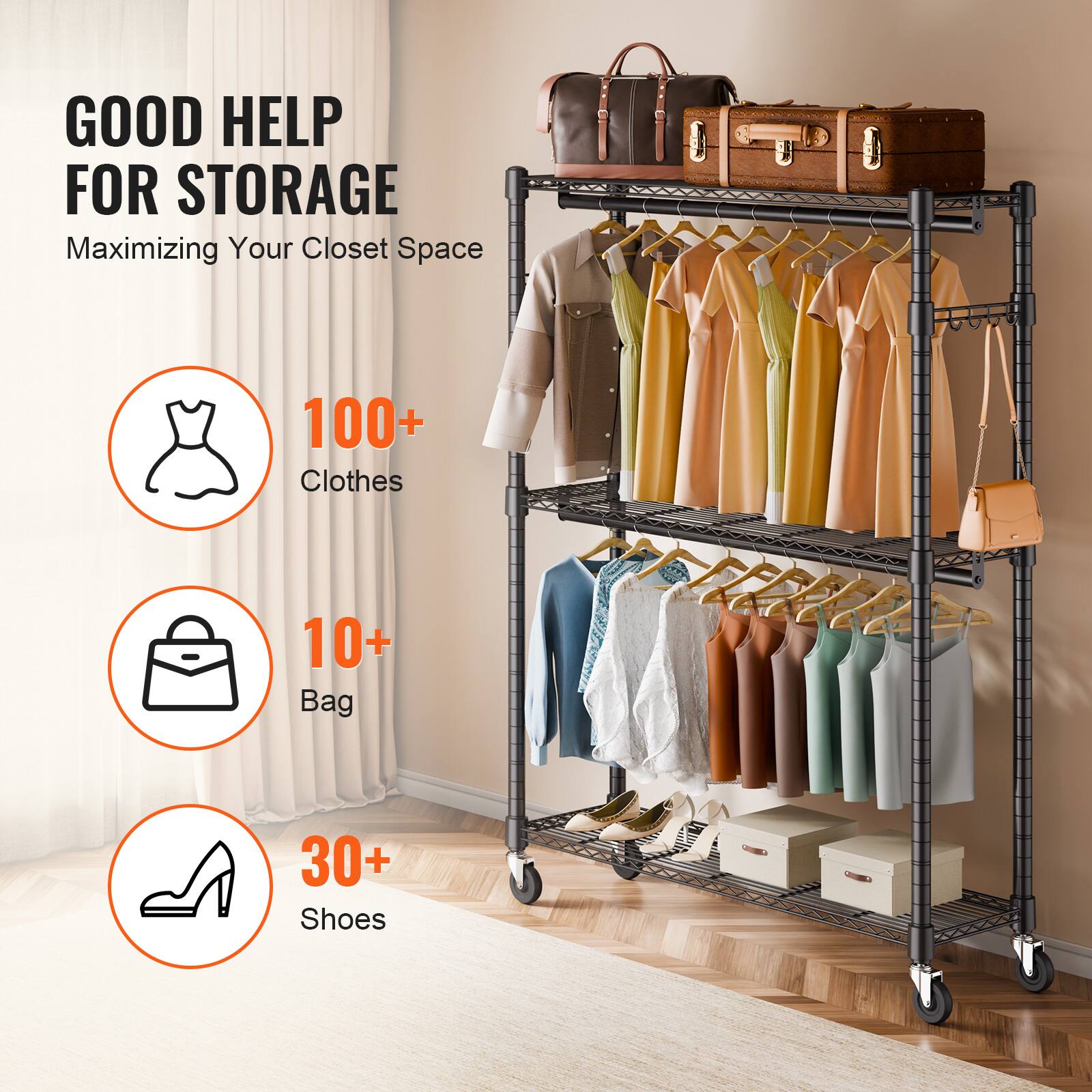 GOOD HELP FOR STORAGE
Maximizing Your Closet Space
100+ Clothes
10+ Bag
30+ Shoes