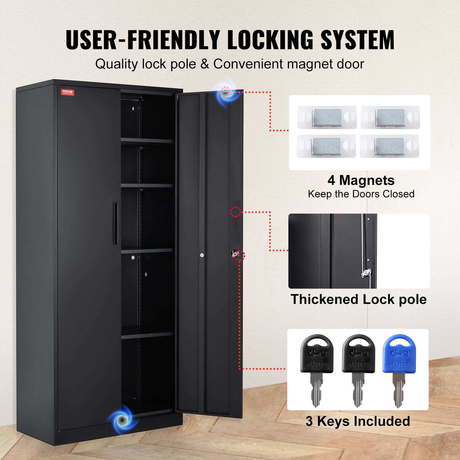 USER-FRIENDLY LOCKING SYSTEM
Quality lock pole & Convenient magnet door
4 Magnets Keep the Doors Closed
Thickened Lock pole
3 Keys Included