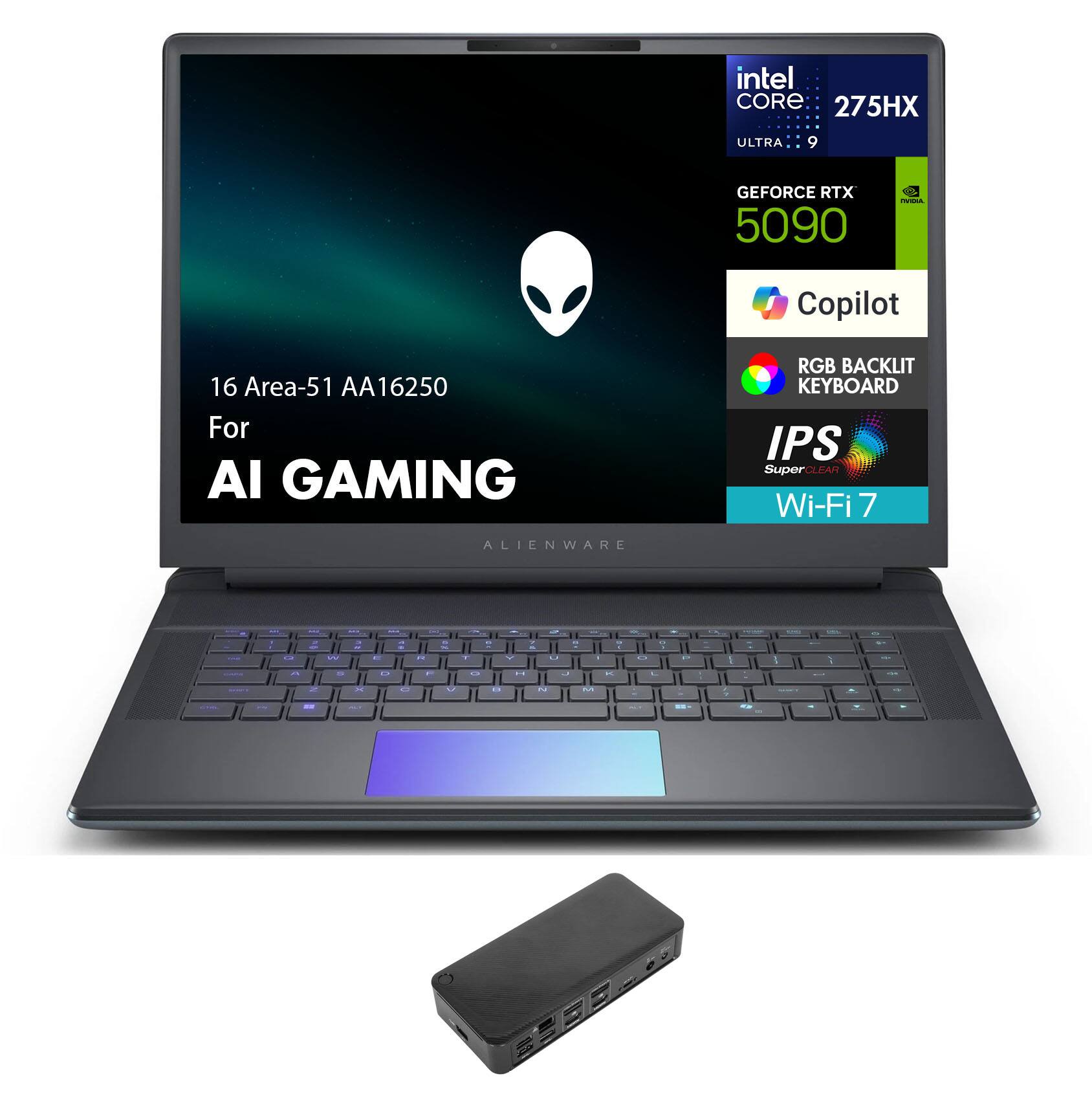 Intel Core 275HX Ultra 9  
GeForce RTX 5090  
Copilot  
RGB Backlit Keyboard  
IPS SuperClear  
Wi-Fi 7  
16 Area-51 AA16250 For AI Gaming