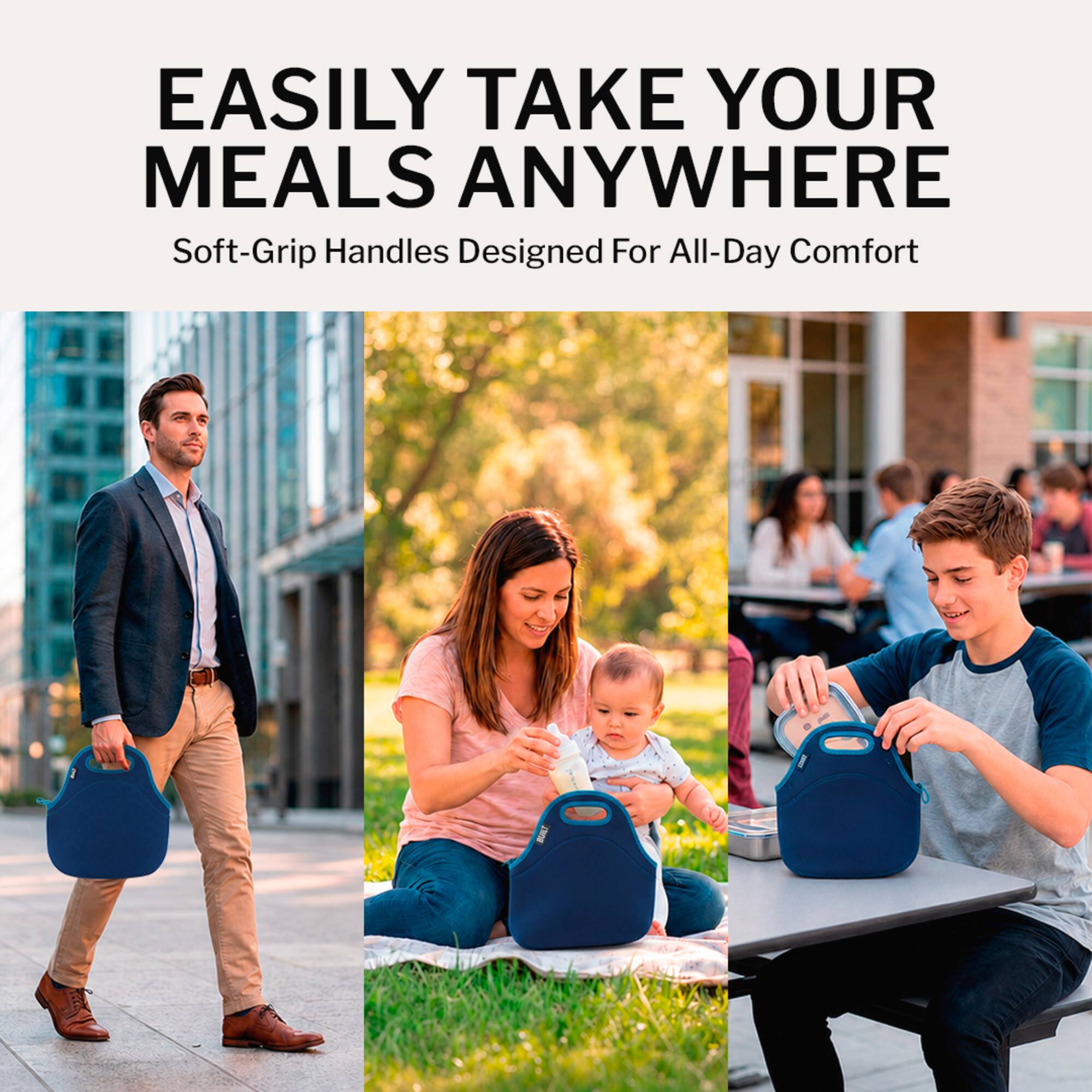 EASILY TAKE YOUR MEALS ANYWHERE  
Soft-Grip Handles Designed For All-Day Comfort