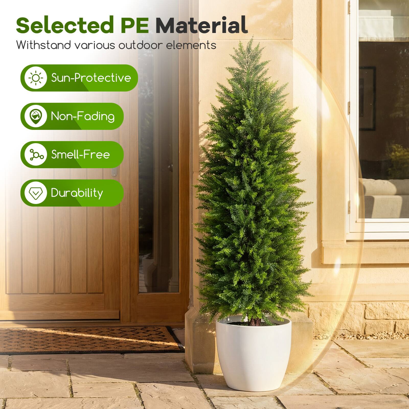 Selected PE Material  
Withstand various outdoor elements  
- Sun-Protective  
- Non-Fading  
- Smell-Free  
- Durability