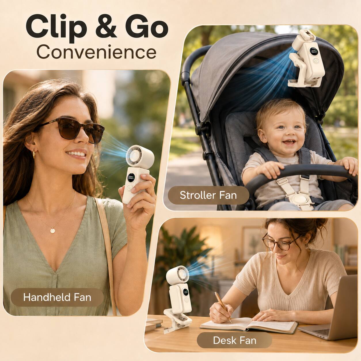 Clip & Go Convenience

- Handheld Fan
- Stroller Fan
- Desk Fan