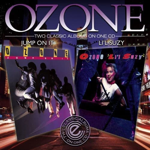 OZONE  
TWO CLASSIC ALBUMS ON ONE CD  

JUMP ON IT  
LI'L SUZY  

OZONE  
JUMP ON IT  

OZONE  
LI'L SUZY  

CLASSIC ALBUMS ON ONE CD