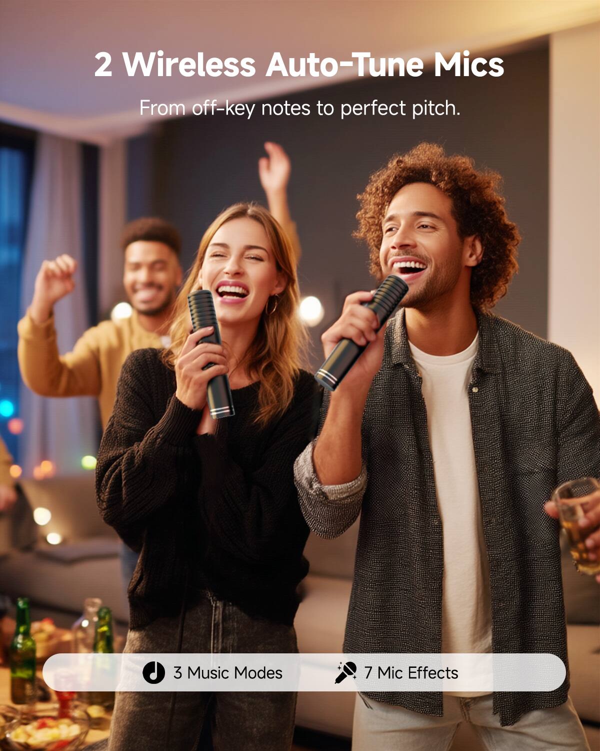 2 Wireless Auto-Tune Mics  
From off-key notes to perfect pitch.  

3 Music Modes  
7 Mic Effects