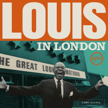 LOUIS
IN LONDON
THE GREAT LOUIS ARMSTRONG
A BBC recording