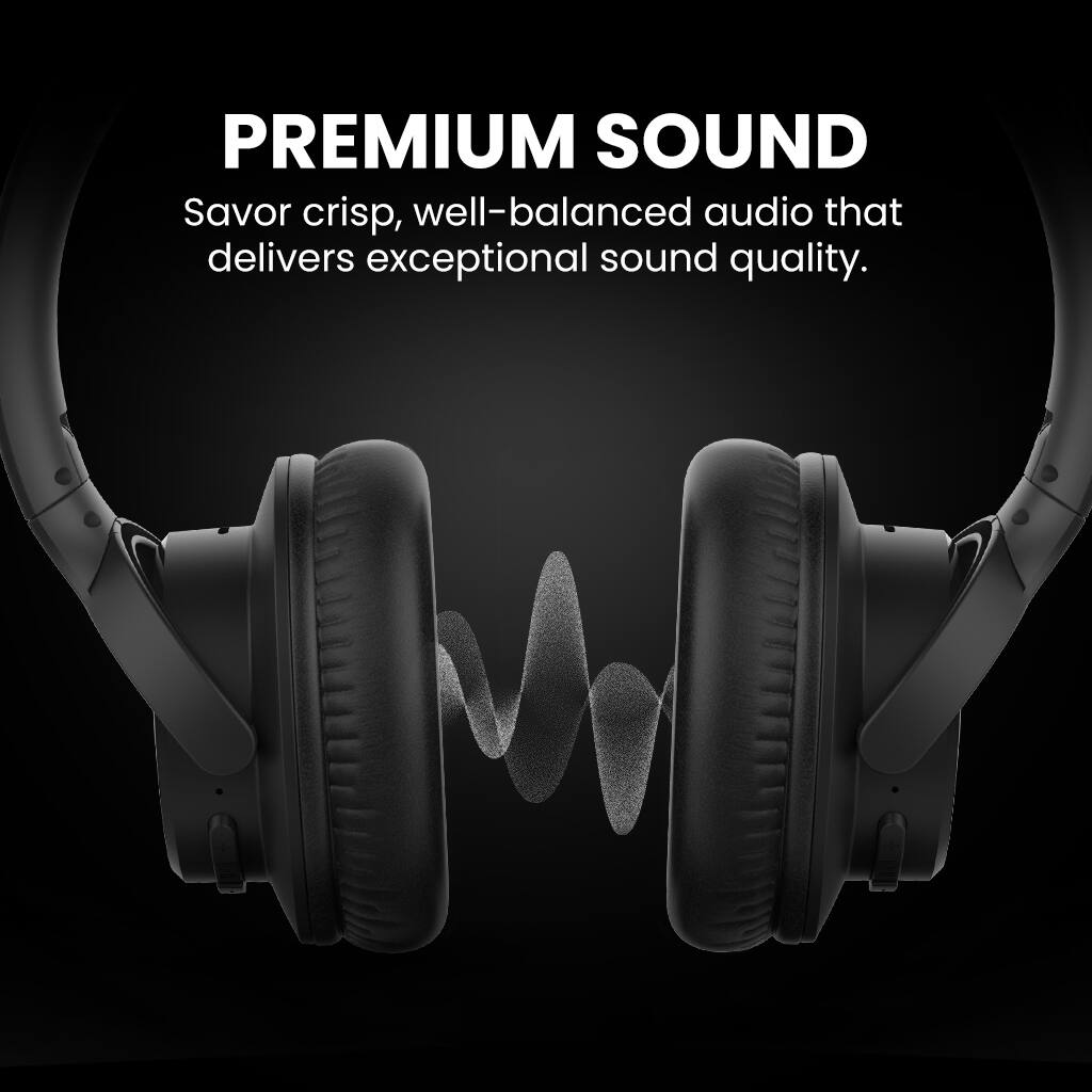 PREMIUM SOUND  
Savor crisp, well-balanced audio that delivers exceptional sound quality.