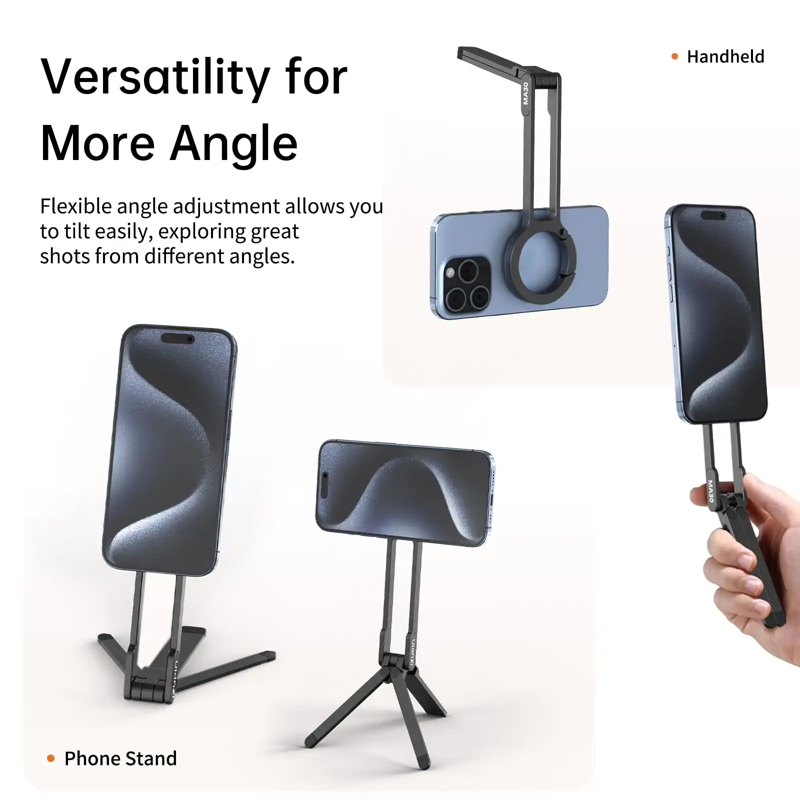 Versatility for More Angle

Flexible angle adjustment allows you to tilt easily, exploring great shots from different angles.

- Handheld
- Phone Stand