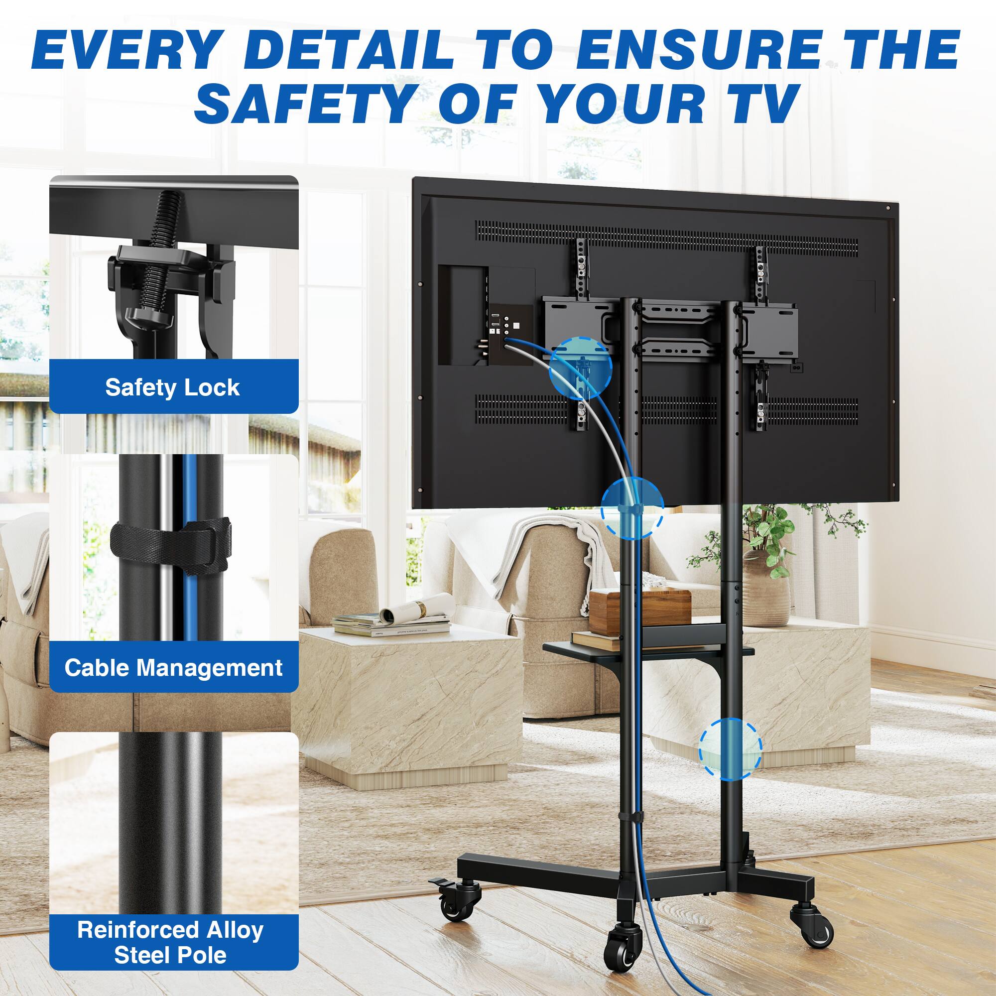 EVERY DETAIL TO ENSURE THE SAFETY OF YOUR TV

Safety Lock

Cable Management

Reinforced Alloy Steel Pole