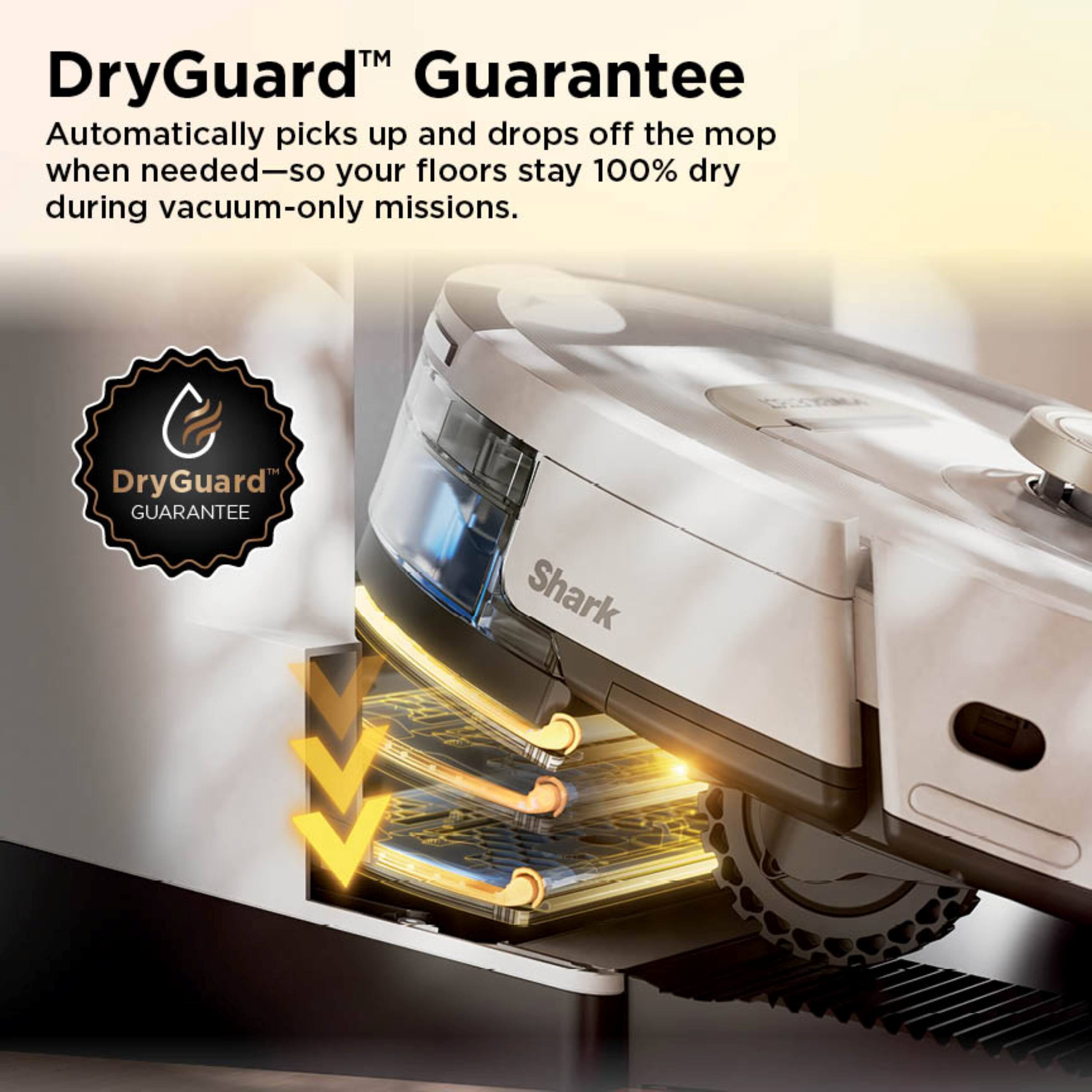 DryGuard™ Guarantee  
Automatically picks up and drops off the mop when needed—so your floors stay 100% dry during vacuum-only missions.