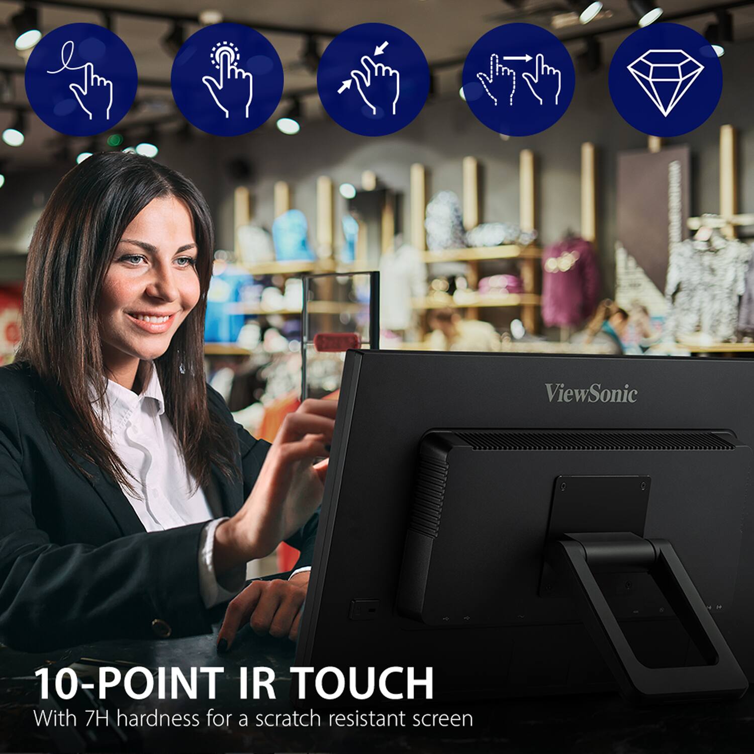 10-POINT IR TOUCH  
With 7H hardness for a scratch resistant screen