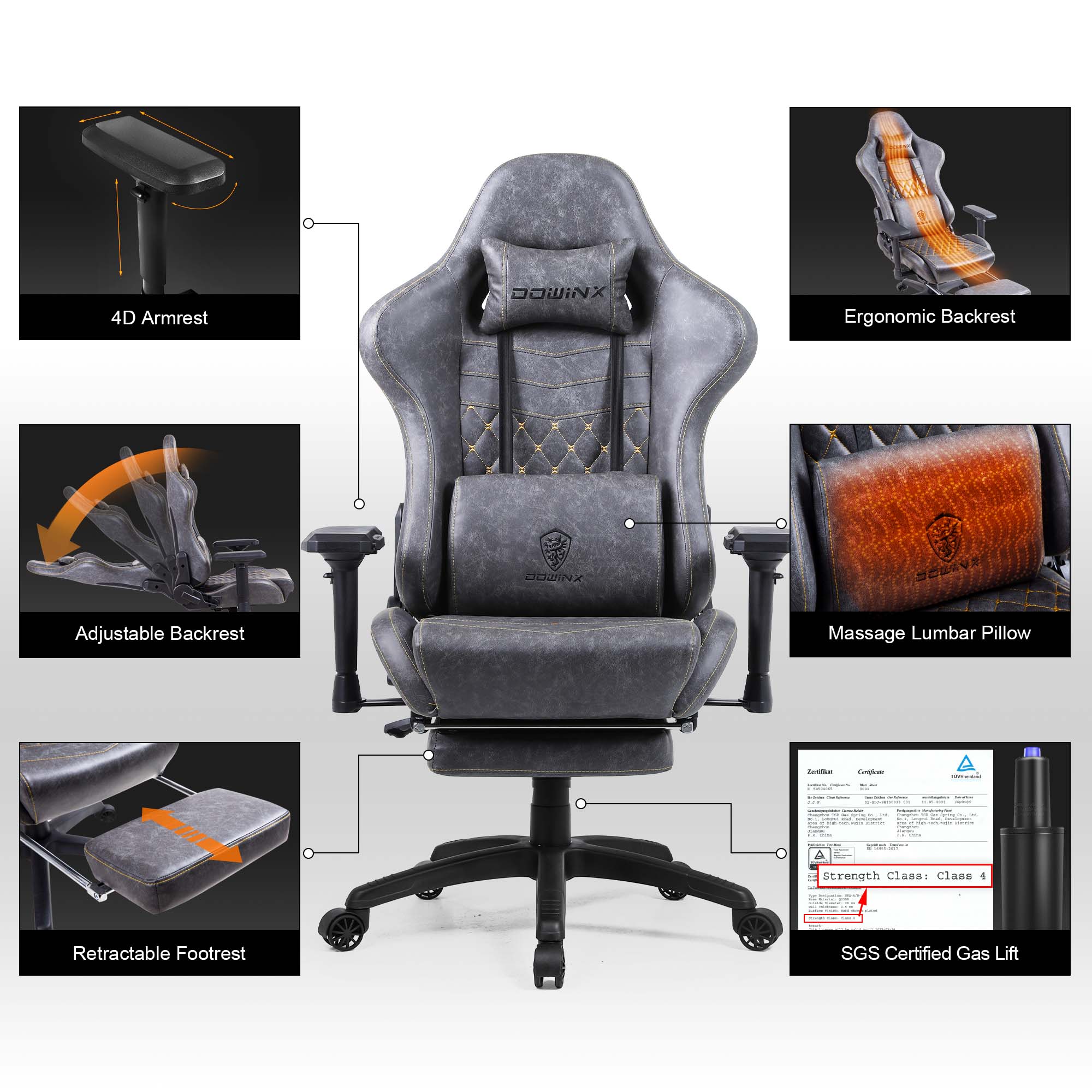 4D Armrest  
DOWINX Ergonomic Backrest  
Adjustable Backrest  
Massage Lumbar Pillow  
Retractable Footrest  
SGS Certified Gas Lift  
Strength Class: Class 4