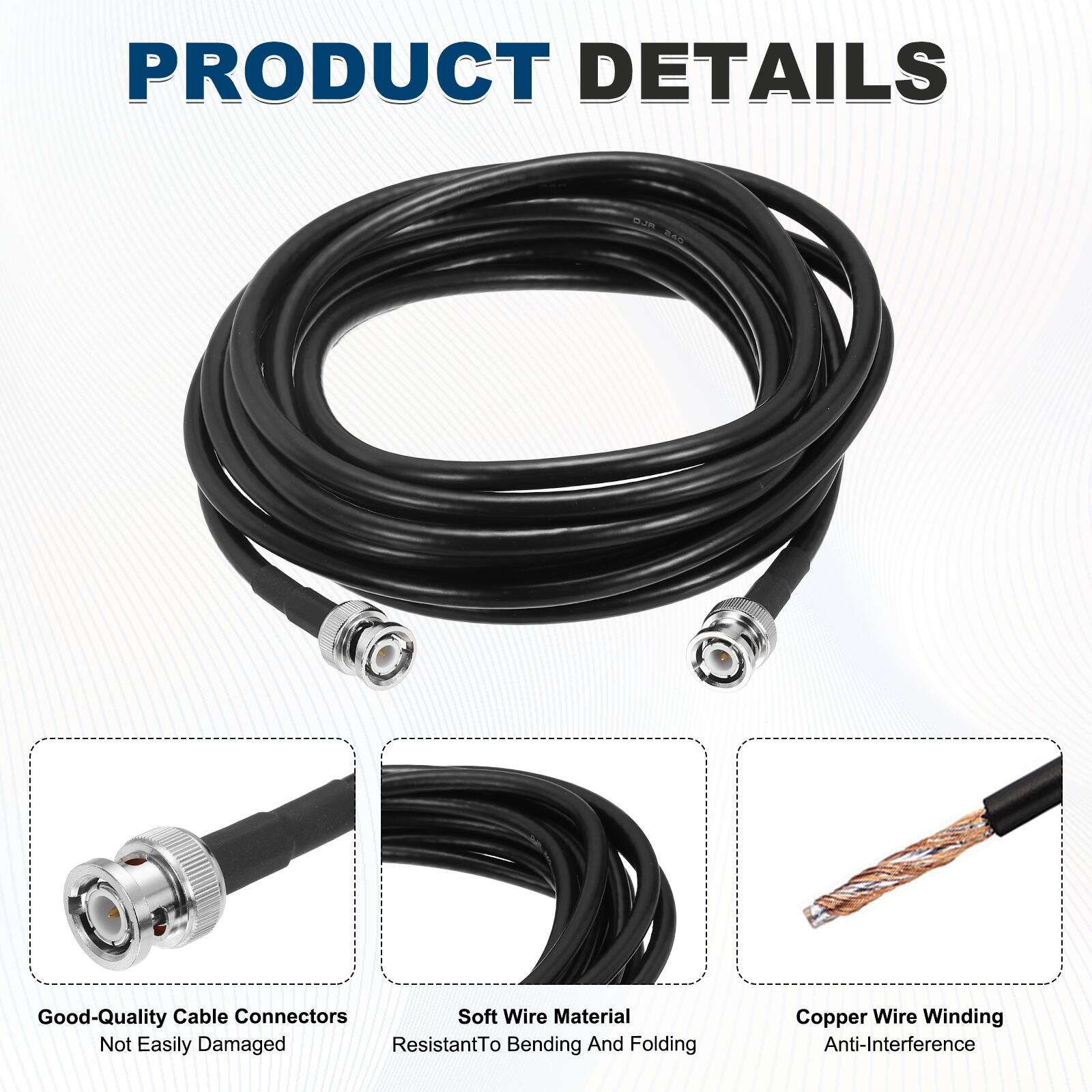 PRODUCT DETAILS

- Good-Quality Cable Connectors
  - Not Easily Damaged

- Soft Wire Material
  - Resistant to Bending and Folding

- Copper Wire Winding
  - Anti-Interference