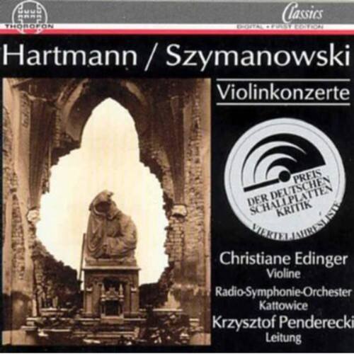 AAA Classics  
THOROFON  
Hartmann / Szymanowski  
Violinkonzerte  

PREIS DER SCHALLPLATTEN DEUTSCHE KRITIK  

Christiane Edinger  
Violine  
Radio-Symphonie-Orchester Katowice  
Krzysztof Penderecki  
Leitung  

Hartmann / Szymanowski  
Violinkonzerte  

Christiane Edinger  
Violine  
Radio-Symphonie-Orchester Katowice  
Krzysztof Penderecki  
Leitung