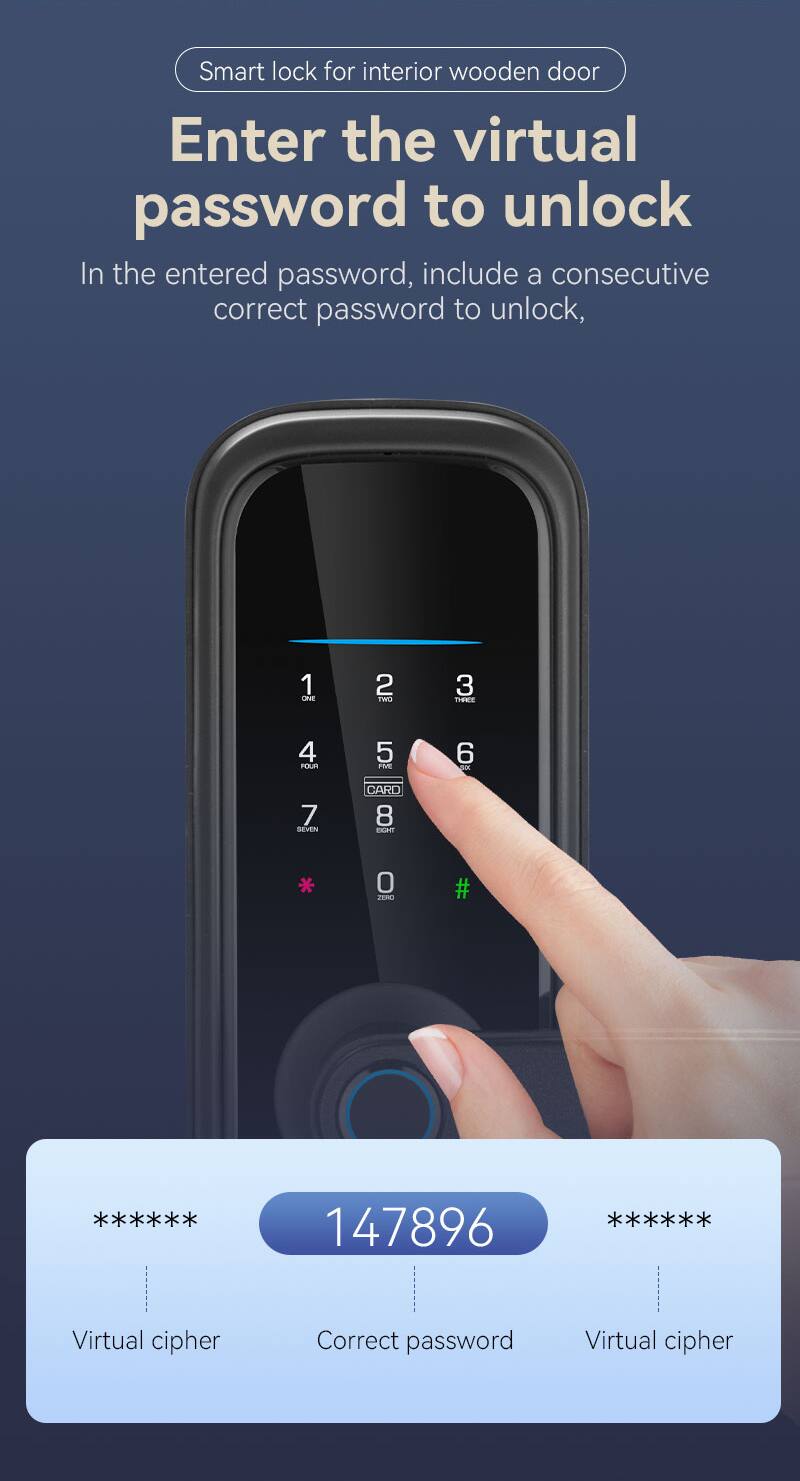 Smart lock for interior wooden door

Enter the virtual password to unlock

In the entered password, include a consecutive correct password to unlock,

1 CauE 2 TW 3 THINCE 4 nERI 5 PN 6 - 7 SEVEN CARO 8 CUH * O LIRES # 147896 ****** Virtual cipher

Correct password Virtual cipher
