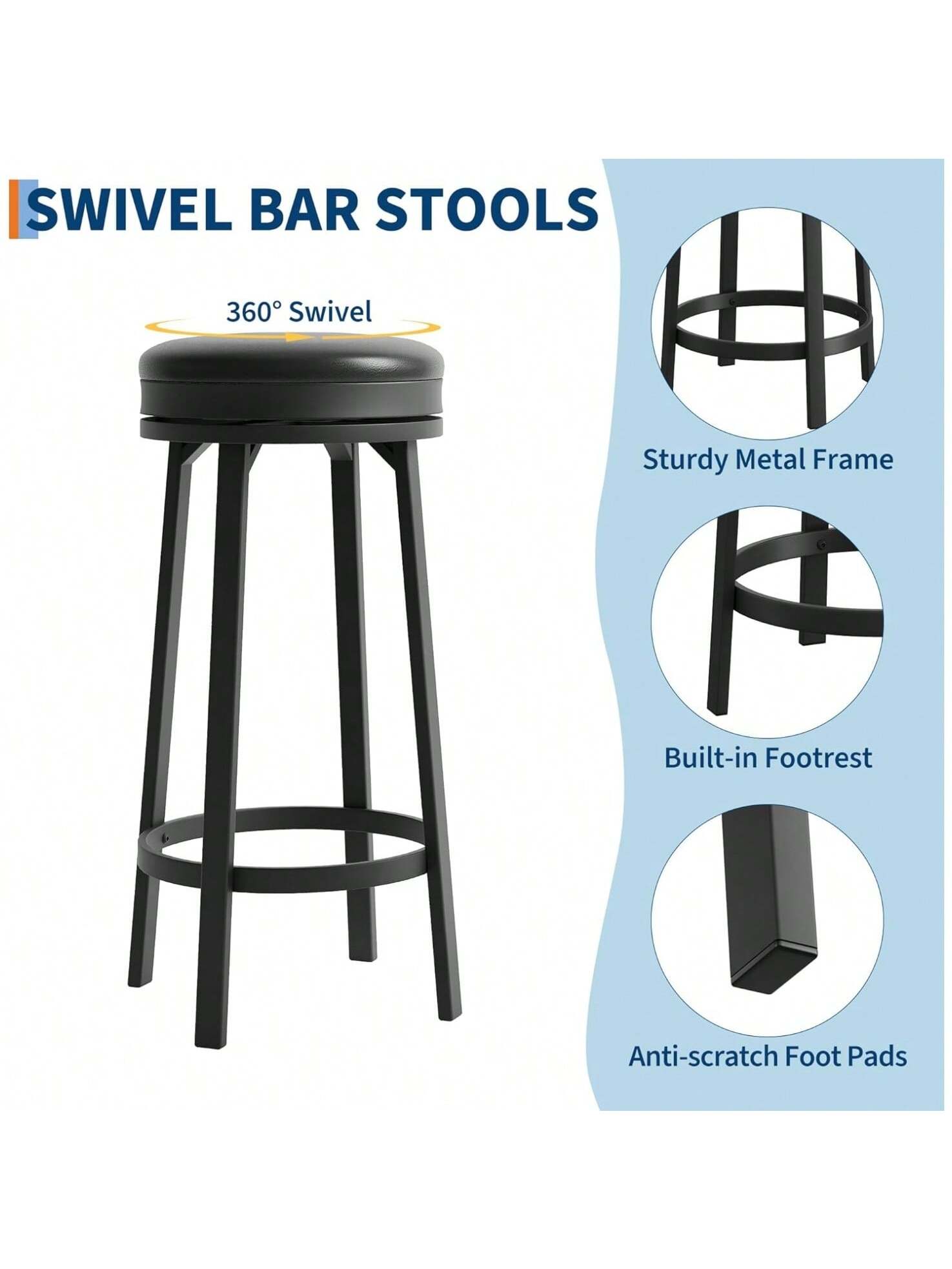 SWIVEL BAR STOOLS

- 360° Swivel
- Sturdy Metal Frame
- Built-in Footrest
- Anti-scratch Foot Pads