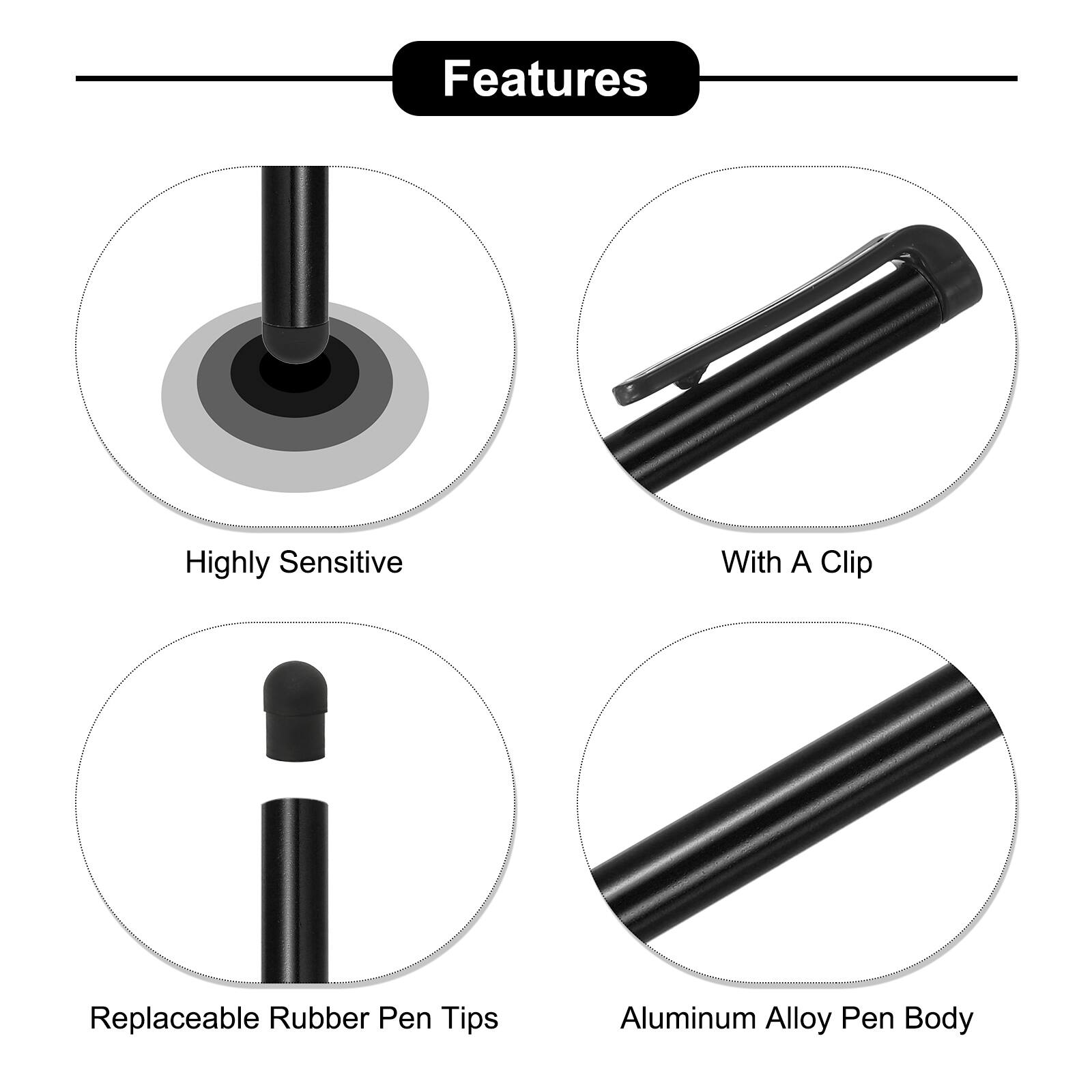Features  
- Highly Sensitive  
- With A Clip  
- Replaceable Rubber Pen Tips  
- Aluminum Alloy Pen Body