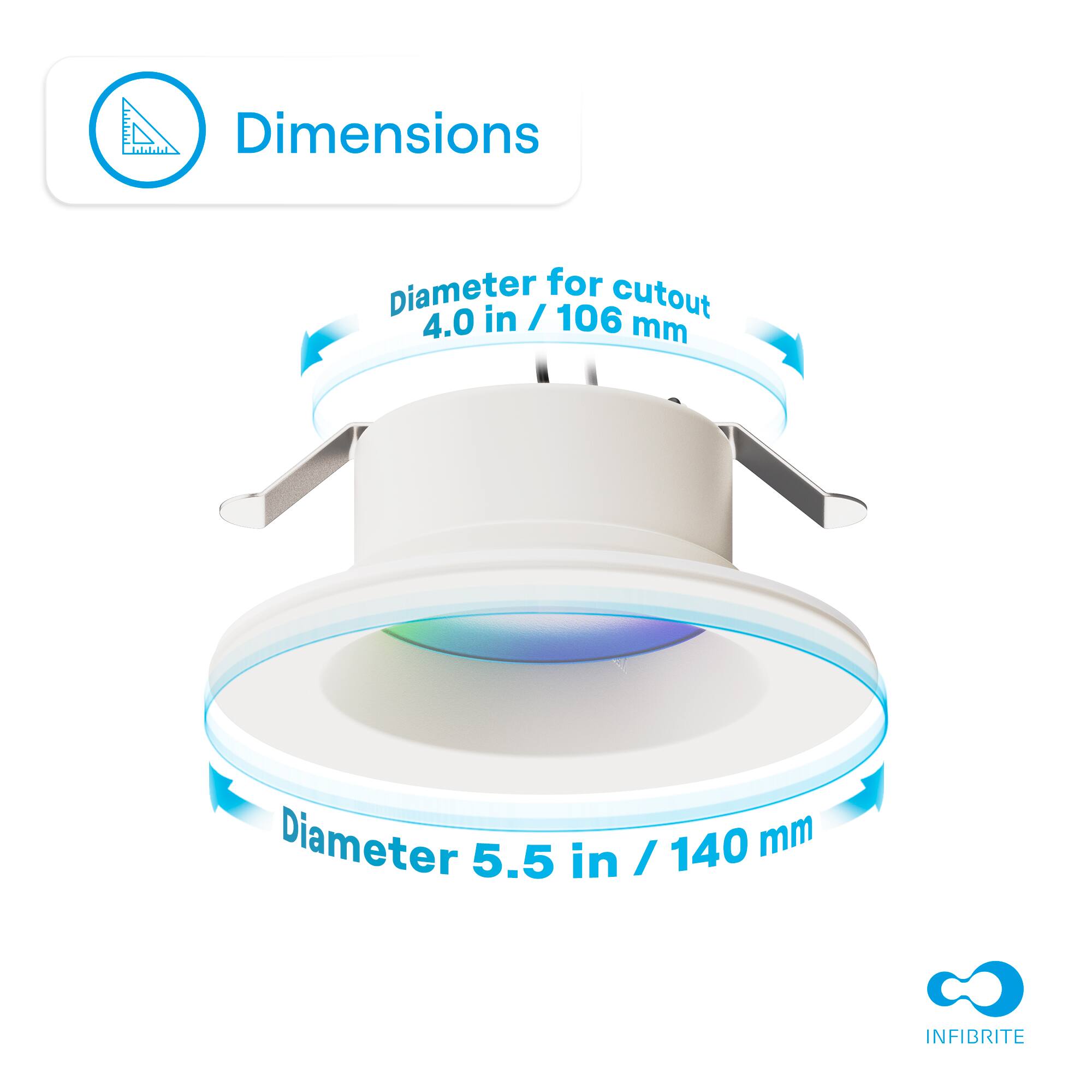 Dimensions  
Diameter for cutout: 4.0 in / 106 mm  
Diameter: 5.5 in / 140 mm  
INFIBRITE