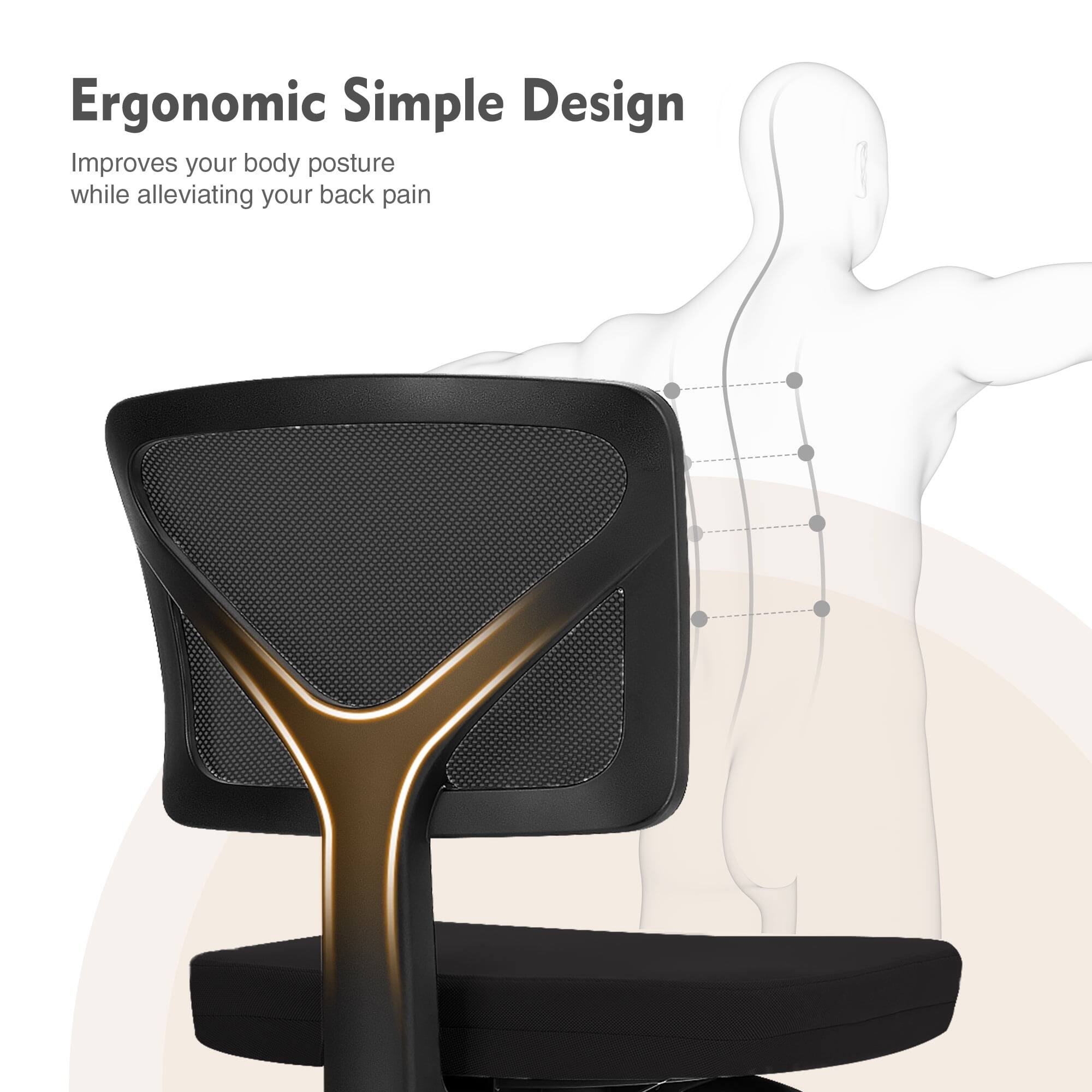 Ergonomic Simple Design  
Improves your body posture while alleviating your back pain