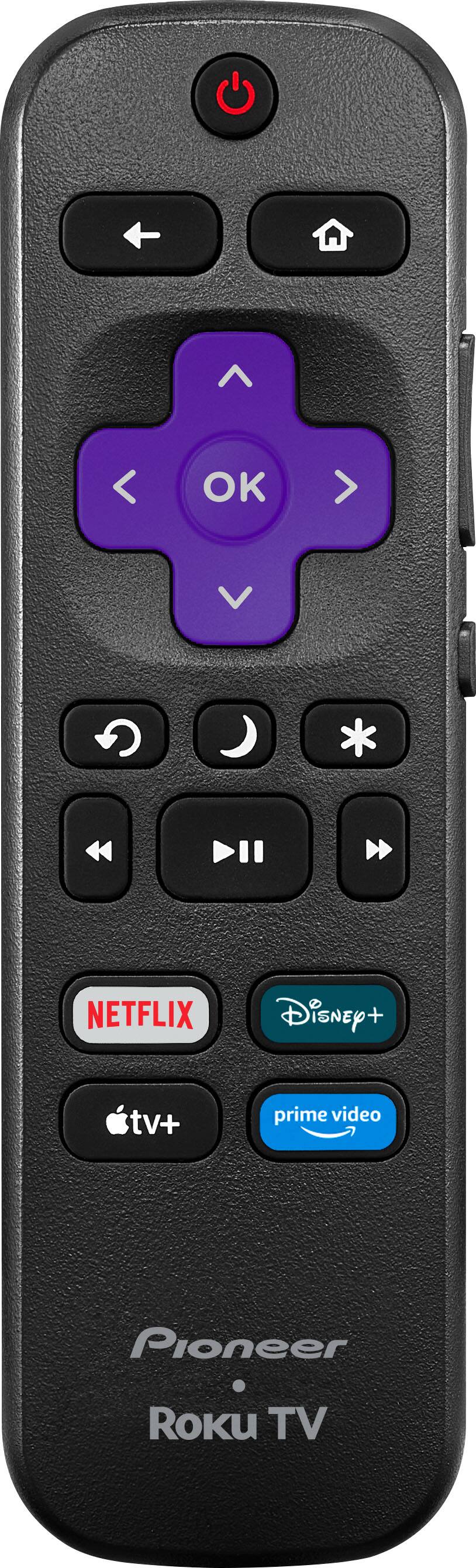 Pioneer Roku TV

OK

NETFLIX
Disney+
tv+
prime video