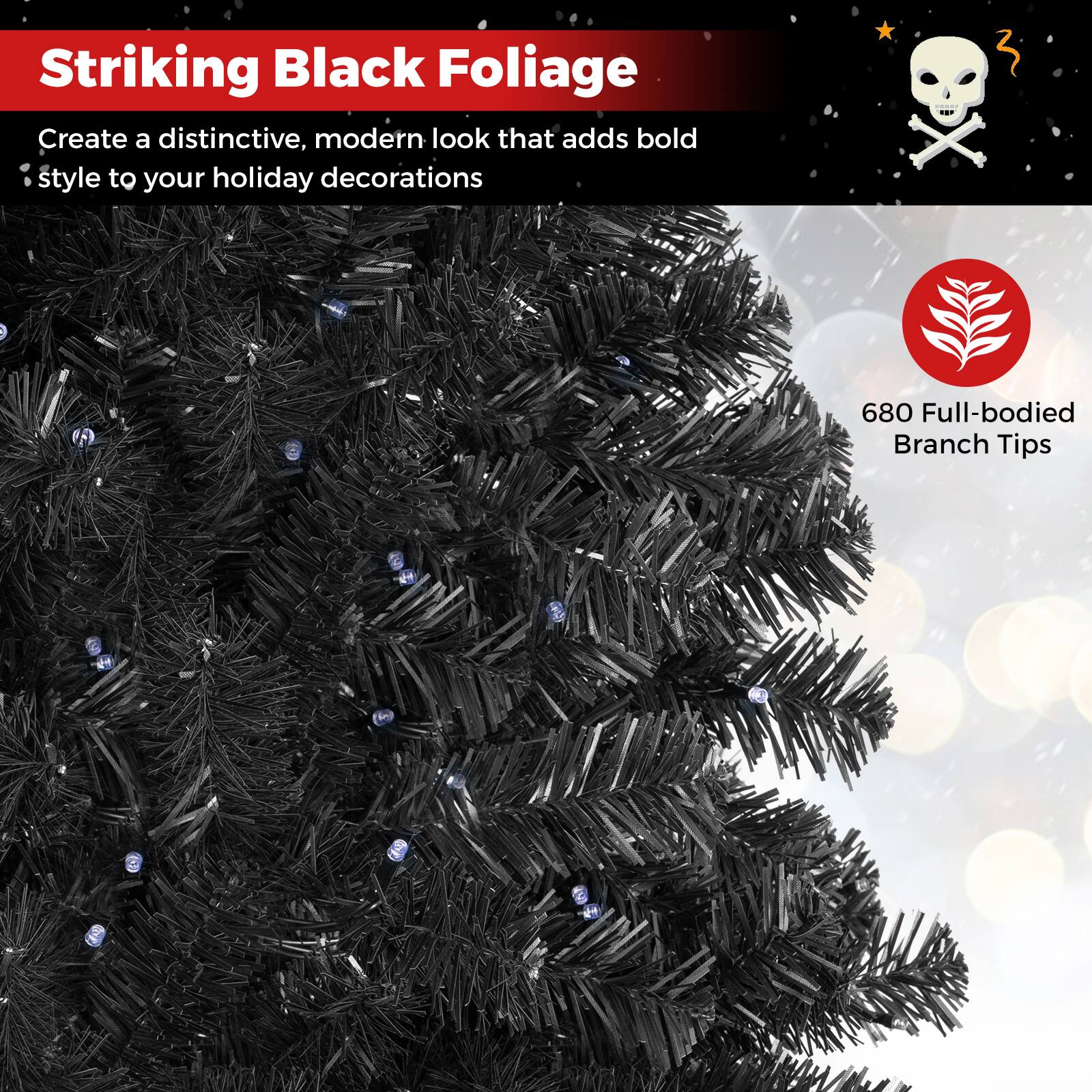 Striking Black Foliage  
Create a distinctive, modern look that adds bold style to your holiday decorations  

680 Full-bodied Branch Tips