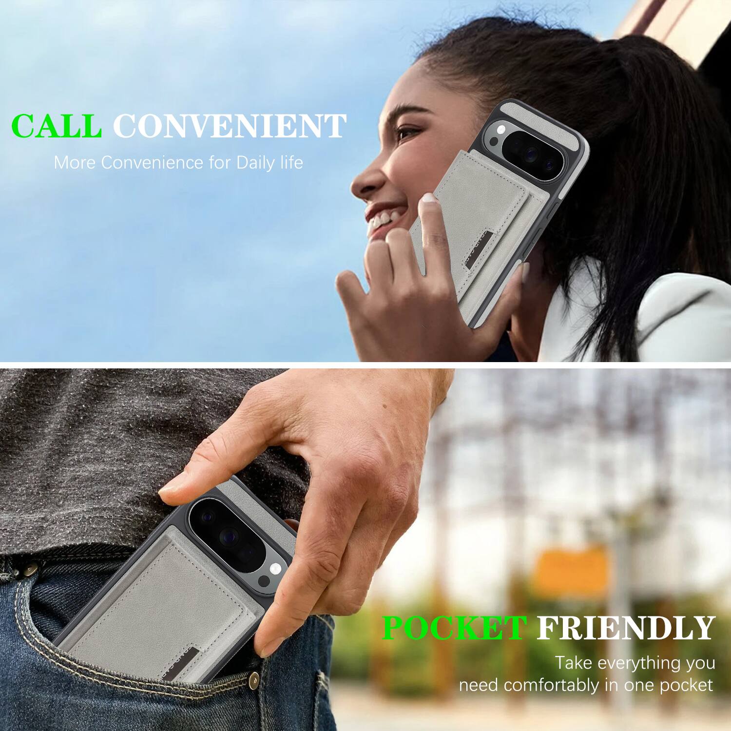 CALL CONVENIENT  
More Convenience for Daily life  

POCKET FRIENDLY  
Take everything you need comfortably in one pocket