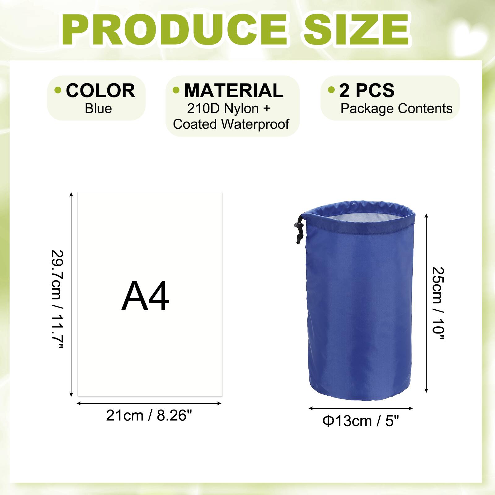 PRODUCE SIZE COLOR MATERIAL  
Blue  
210D Nylon + Coated Waterproof  
2 PCS  
Package Contents  
29.7cm / 11.7" / 11.7" A4  
25cm / 10"  
21cm / 8.26" / 13cm / 5" / 5"