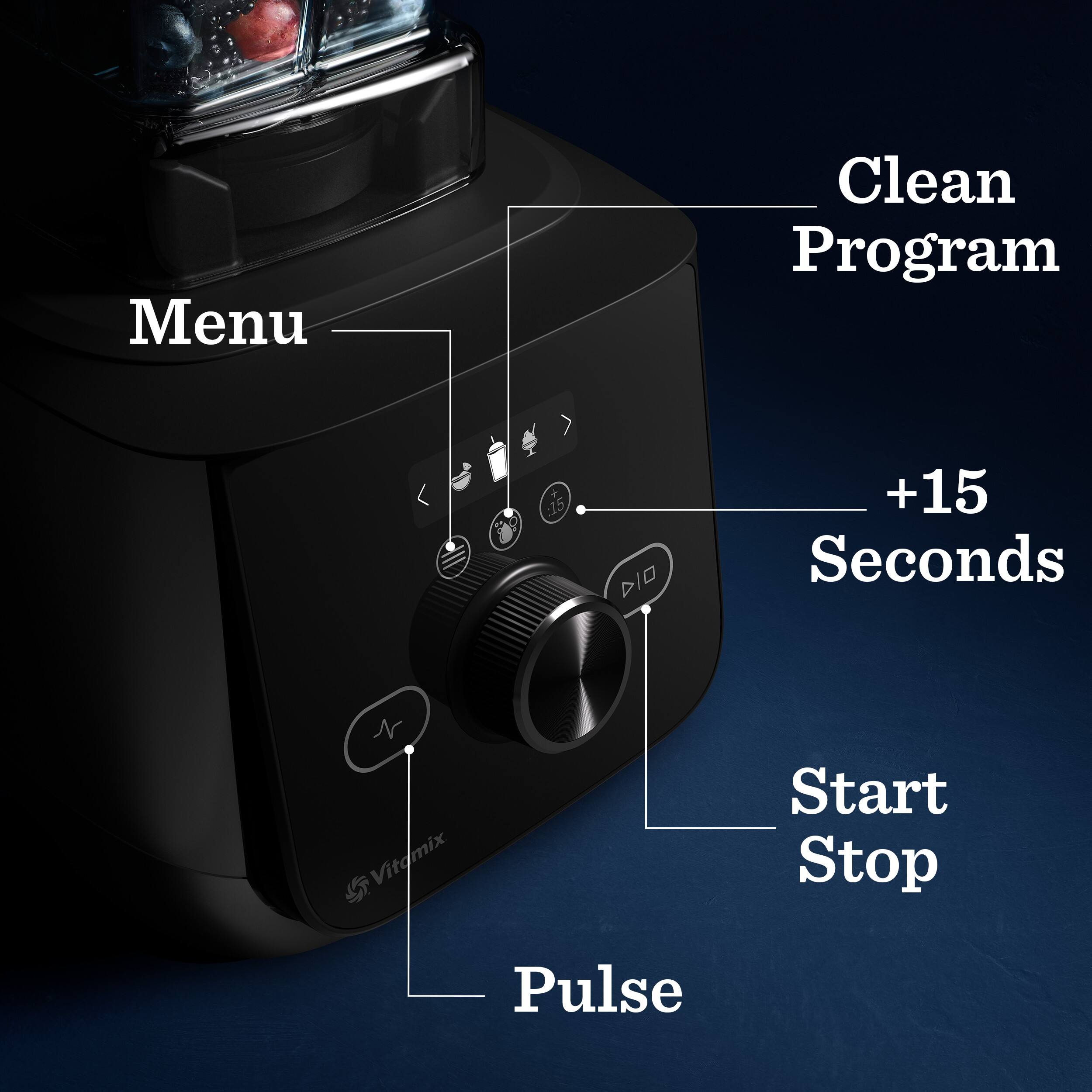 Menu  
Clean Program  
-15 D +15 Seconds  
Vitamix Start Stop Pulse