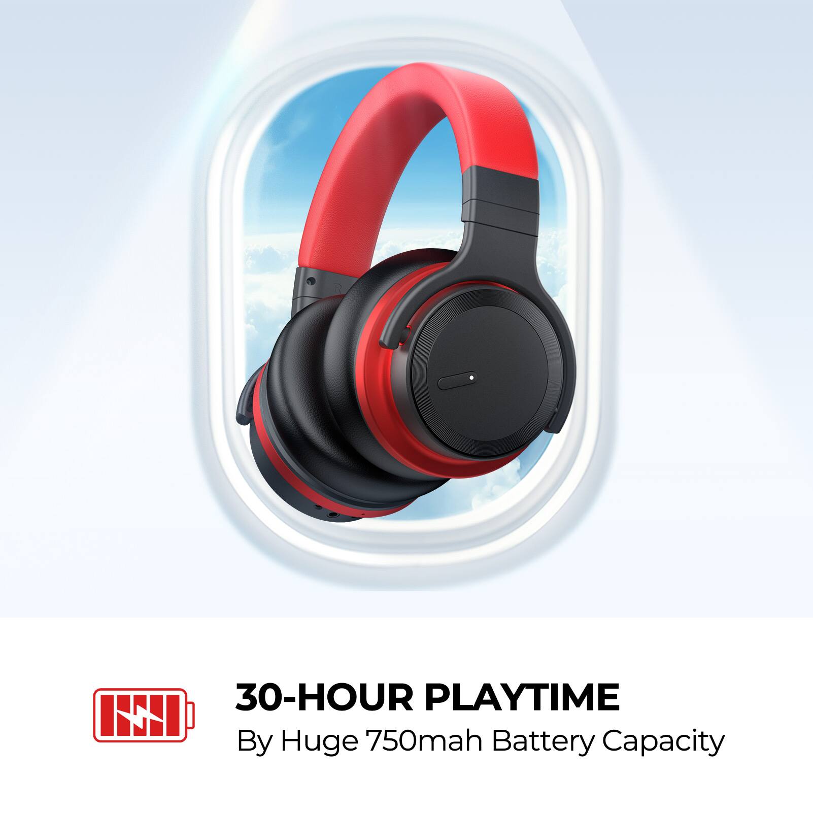 30-HOUR PLAYTIME  
By Huge 750mAh Battery Capacity