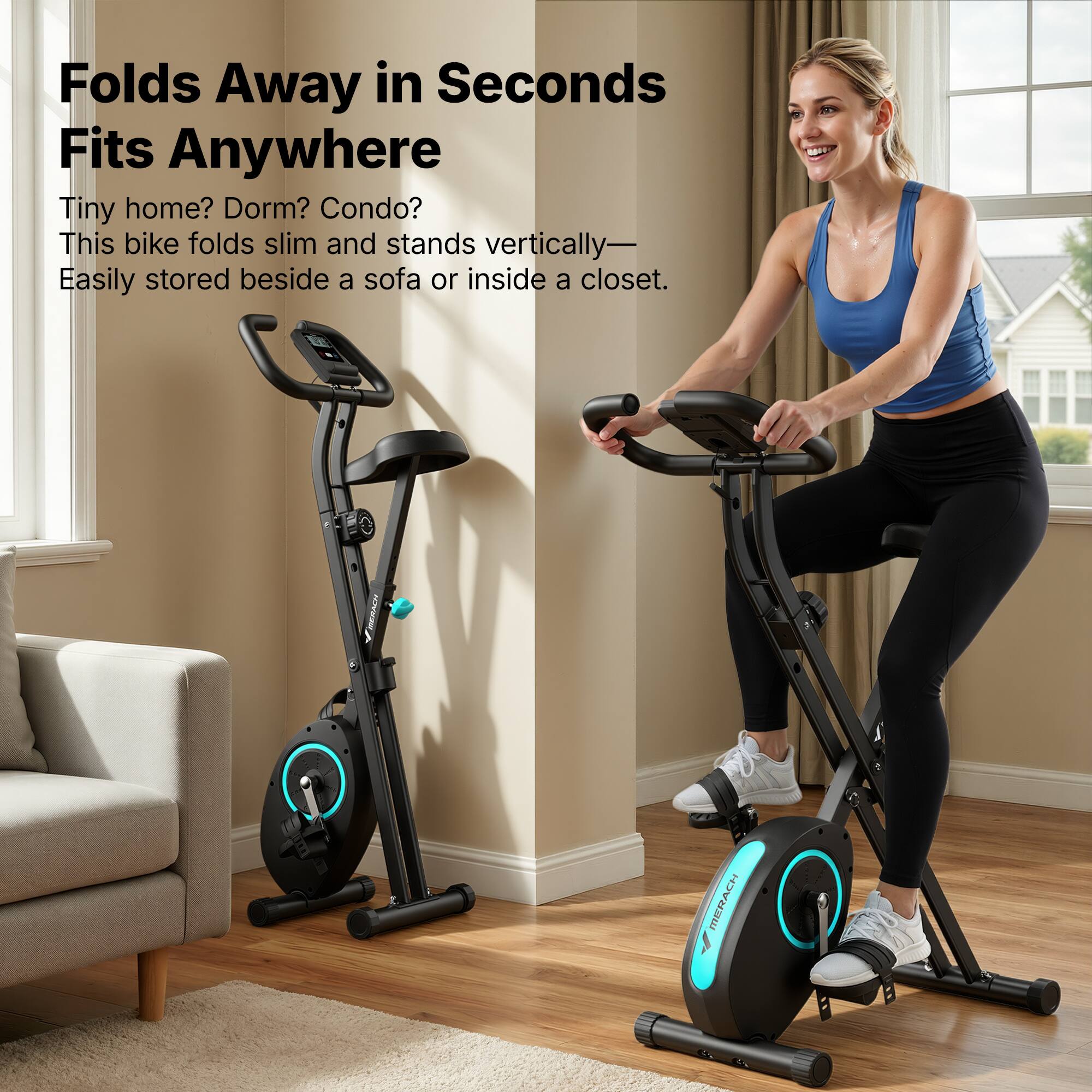 Folds Away in Seconds  
Fits Anywhere  
Tiny home? Dorm? Condo?  
This bike folds slim and stands vertically—  
Easily stored beside a sofa or inside a closet.
