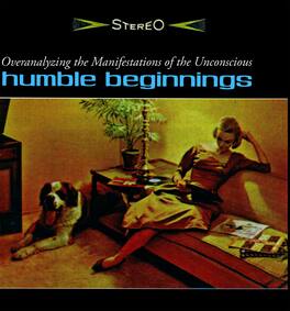 Humble Beginnings - Overanalyzing the Manifestations of the Unconscious - VINYL LP