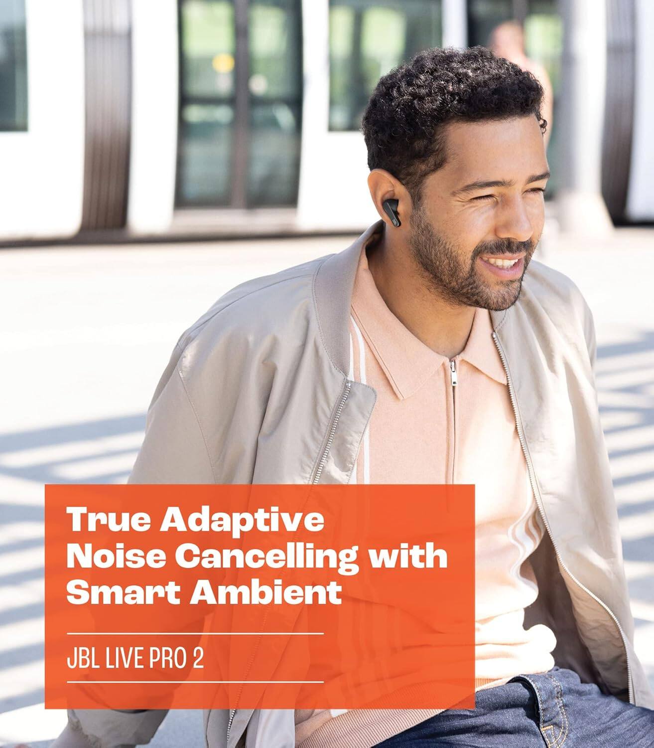 True Adaptive Noise Cancelling with Smart Ambient  
JBL LIVE PRO 2