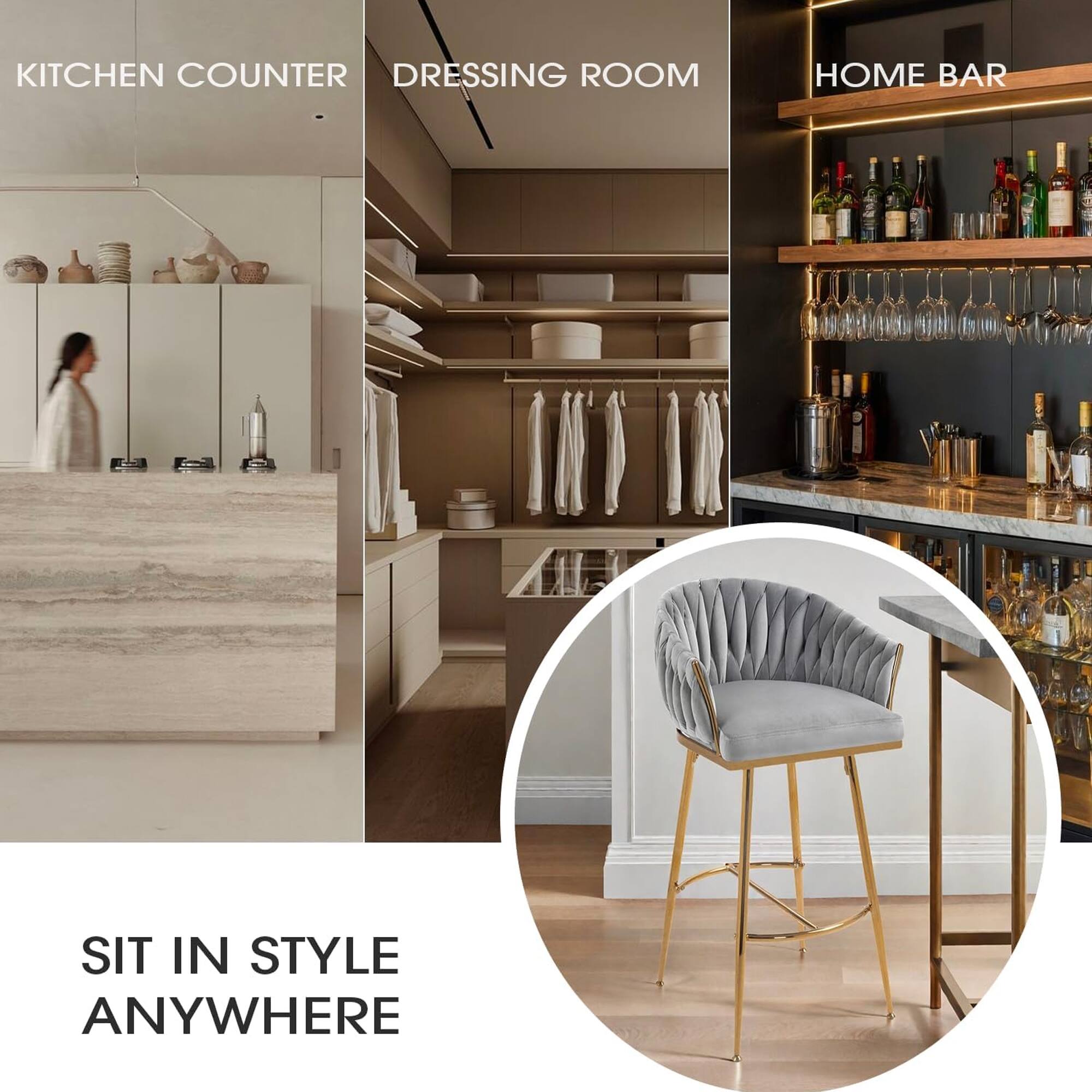 KITCHEN COUNTER  
DRESSING ROOM  
HOME BAR  

SIT IN STYLE ANYWHERE