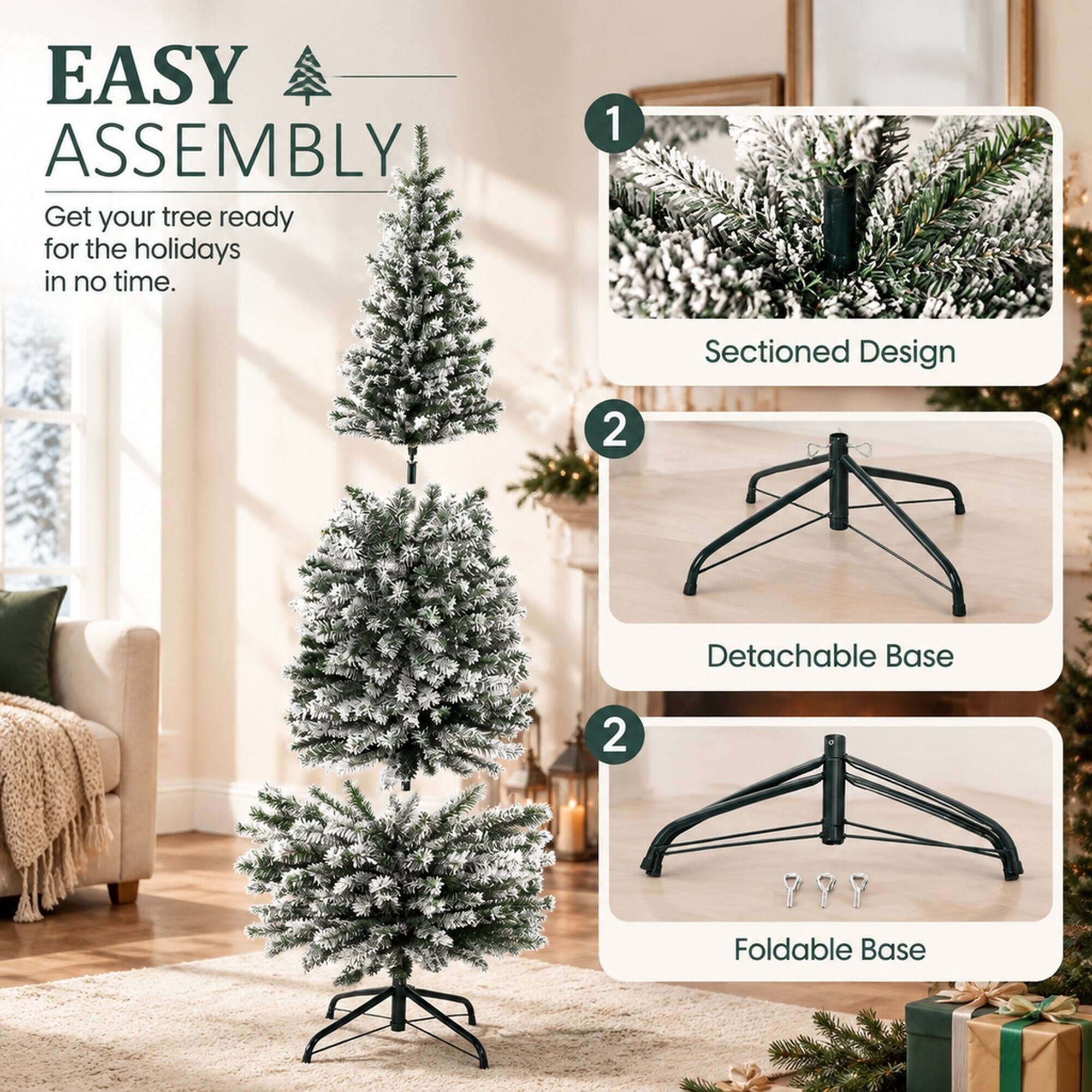EASY ASSEMBLY  
Get your tree ready for the holidays in no time.

1. Sectioned Design
2. Detachable Base
2. Foldable Base