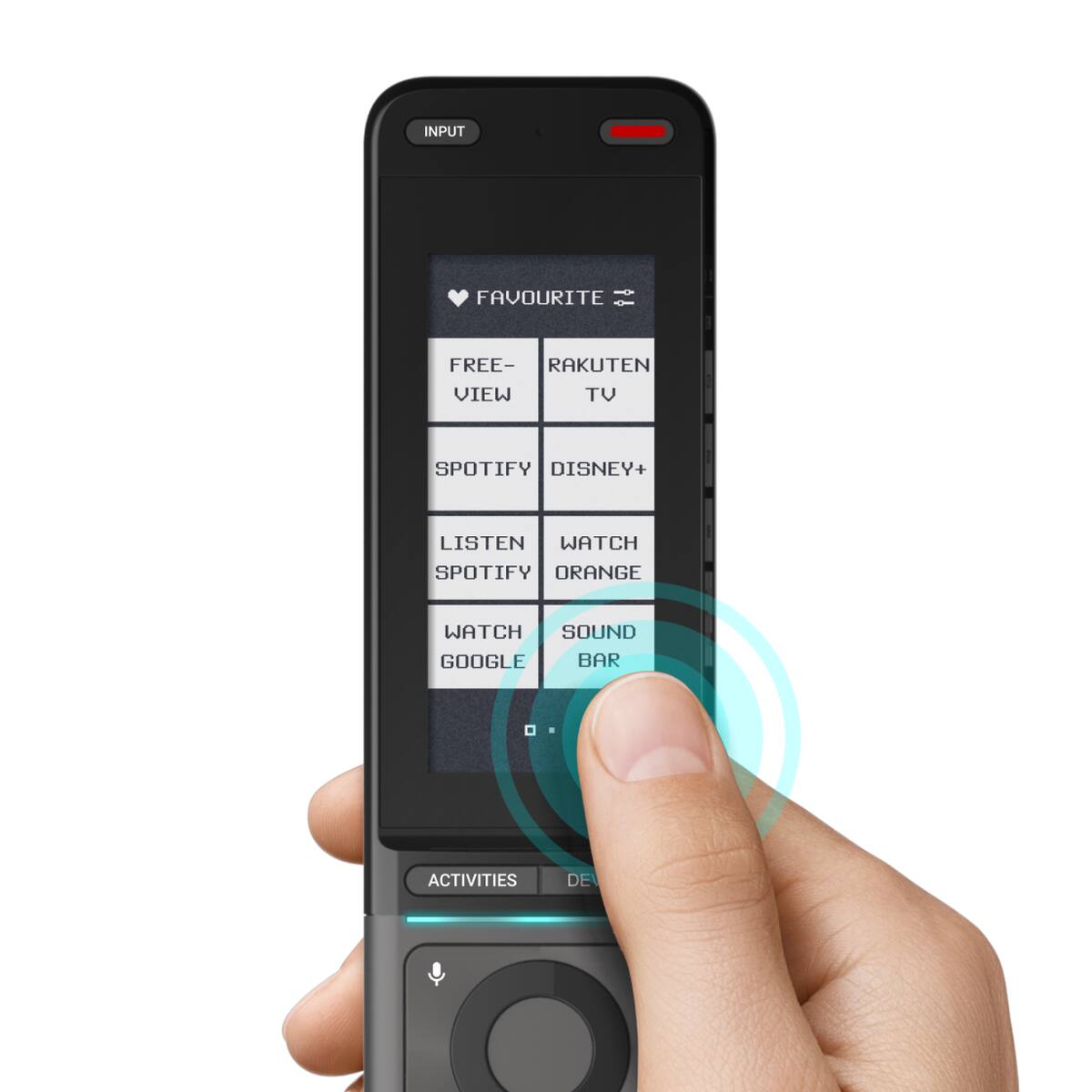 INPUT  
FAVOURITE  
FREE-VIEW  
RAKUTEN TV  
SPOTIFY  
DISNEY+  
LISTEN SPOTIFY  
WATCH ORANGE  
WATCH GOOGLE  
SOUND BAR  
ACTIVITIES  
DEVICES