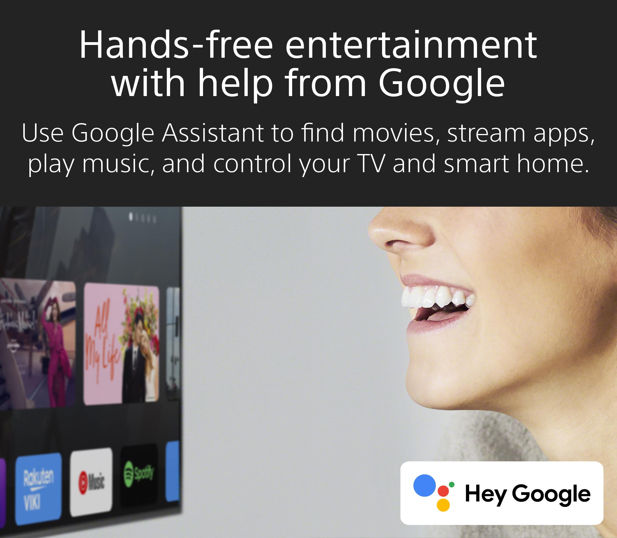 Use Google Assistant to find movies, stream apps, play music, and control your TV and smart home.