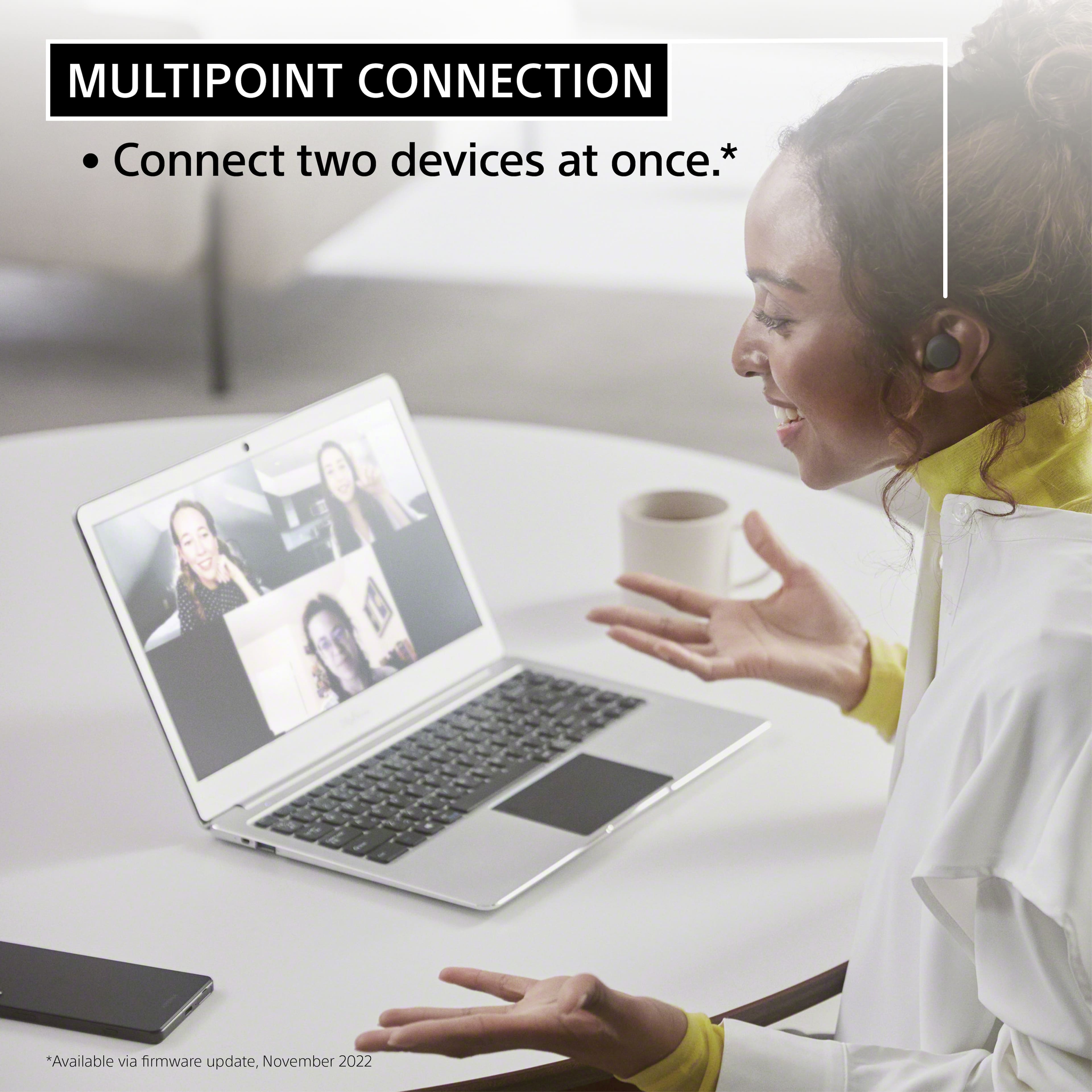 MULTIPOINT CONNECTION Connect two devices at once. Available via firmware update, November 2022.
