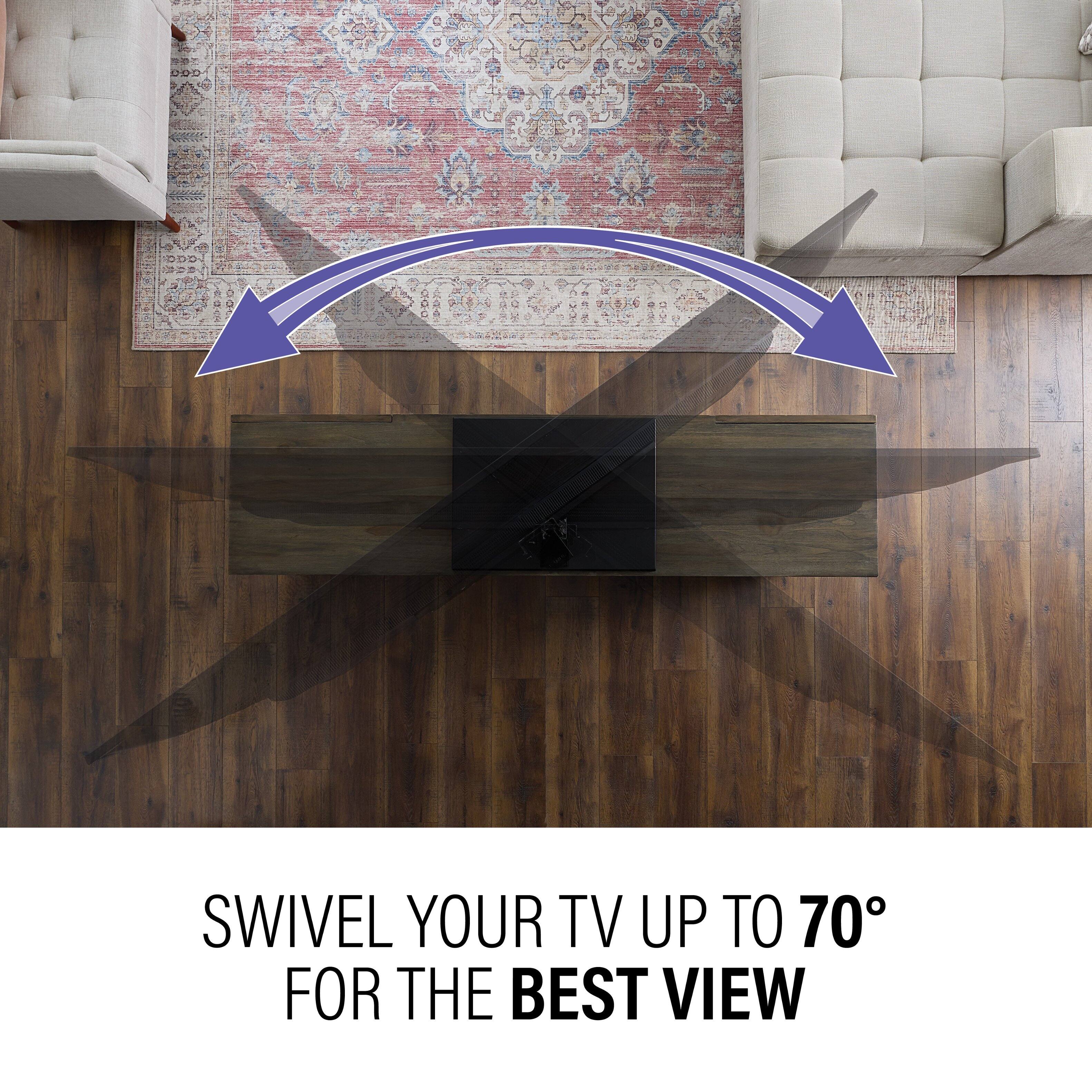 Swivel your TV up to 70 degrees for the best view.