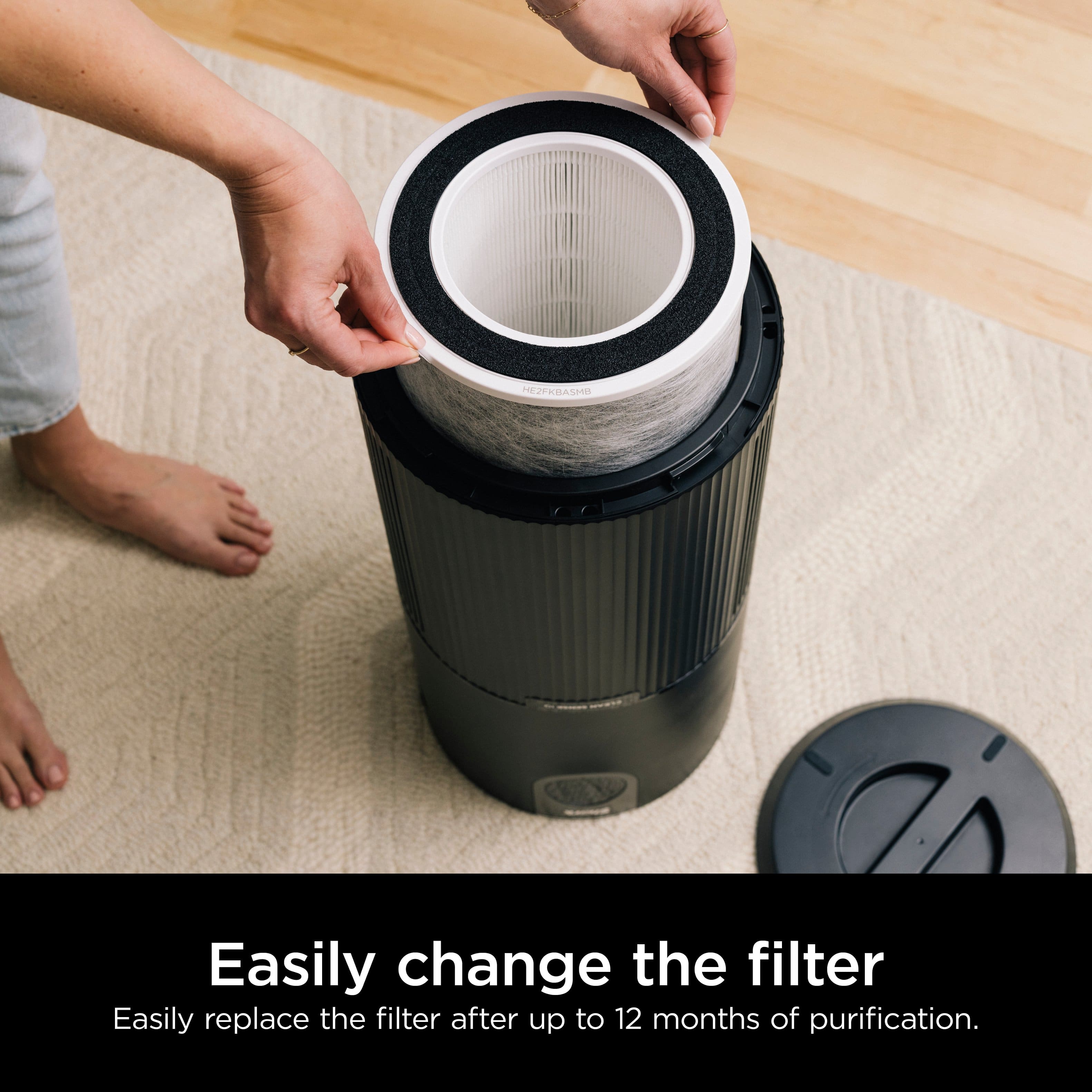 Easily change the filter. Easily replace the filter after up to 12 months of purification.